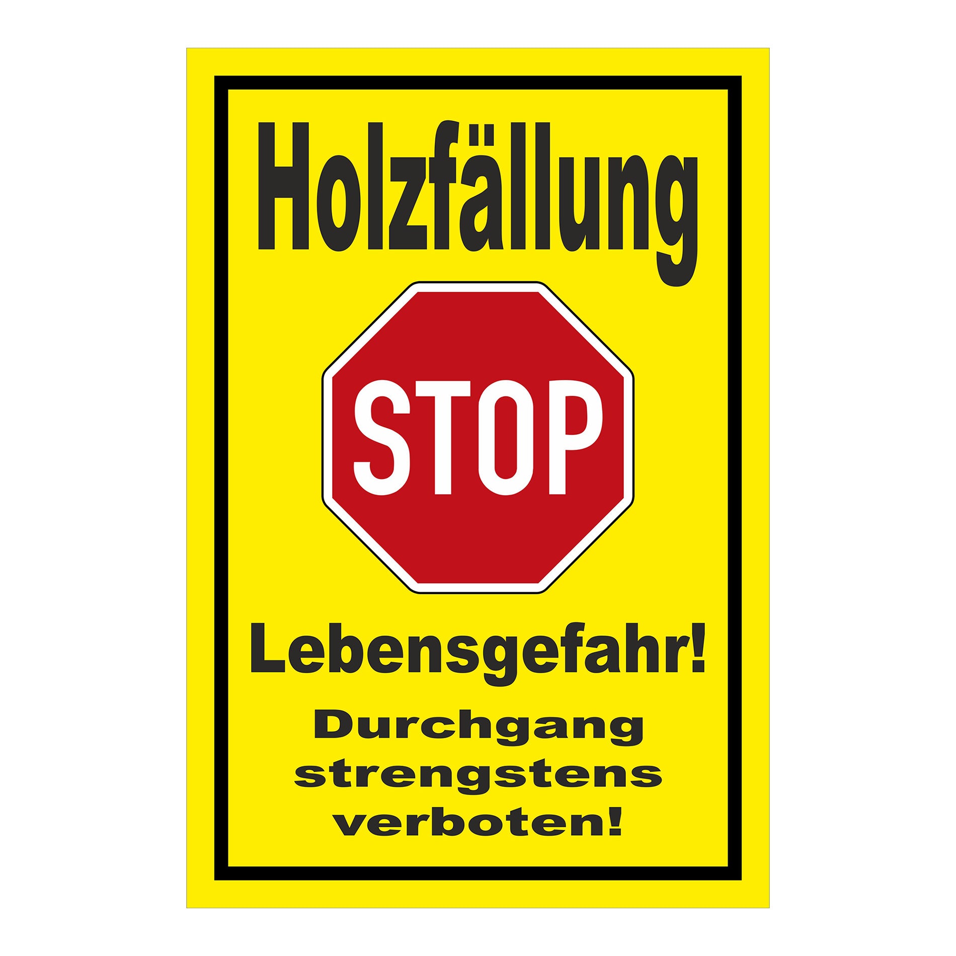 Schild Holzfällung STOP Lebensgefahr Durchgang strengstens verboten in Gelb mit rotem STOP-Zeichen