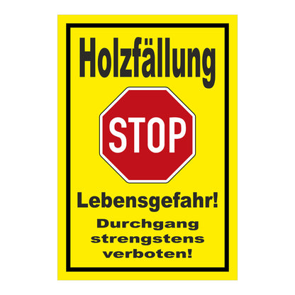 Schild Holzfällung STOP Lebensgefahr Durchgang strengstens verboten in Gelb mit rotem STOP-Zeichen