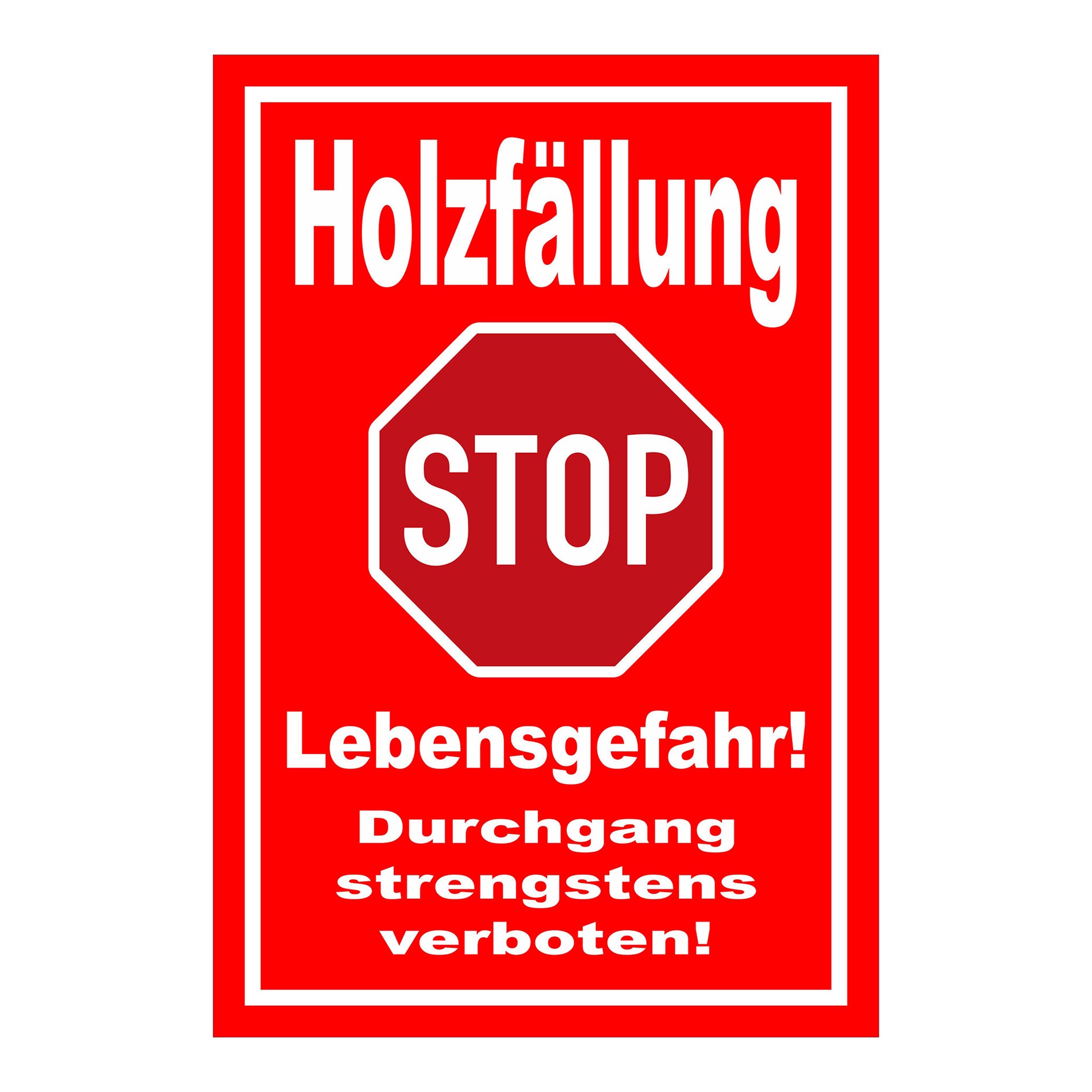 Schild Holzfällung STOP Lebensgefahr Durchgang strengstens verboten in Rot mit weißer Schrift