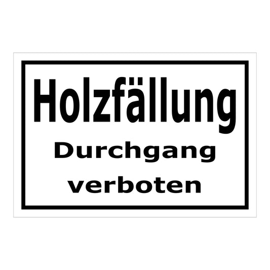 Schild Holzfällung Durchgang verboten in weiß mit schwarzem Rand