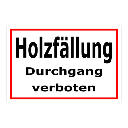 Schild Holzfällung Durchgang verboten in weiß mit rotem Rand