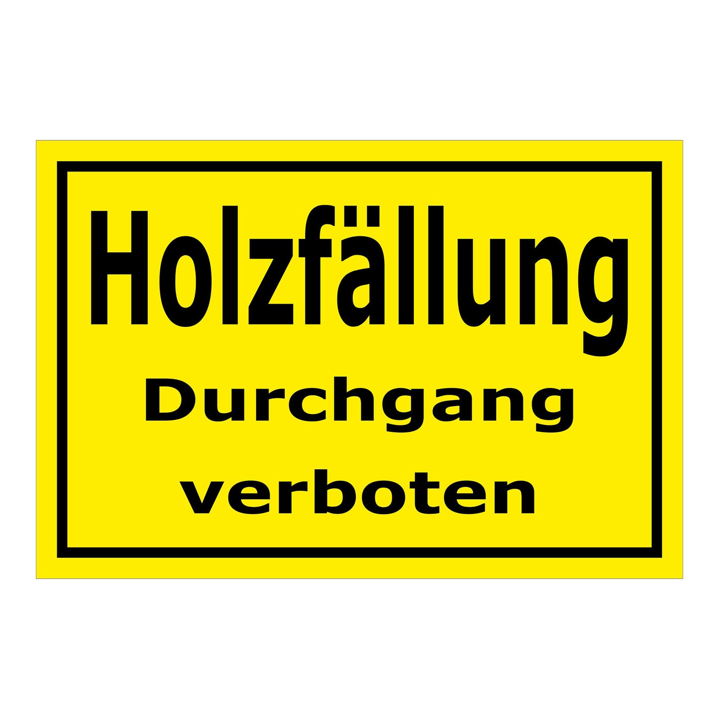 Schild Holzfällung Durchgang verboten in gelb mit schwarzem Rand