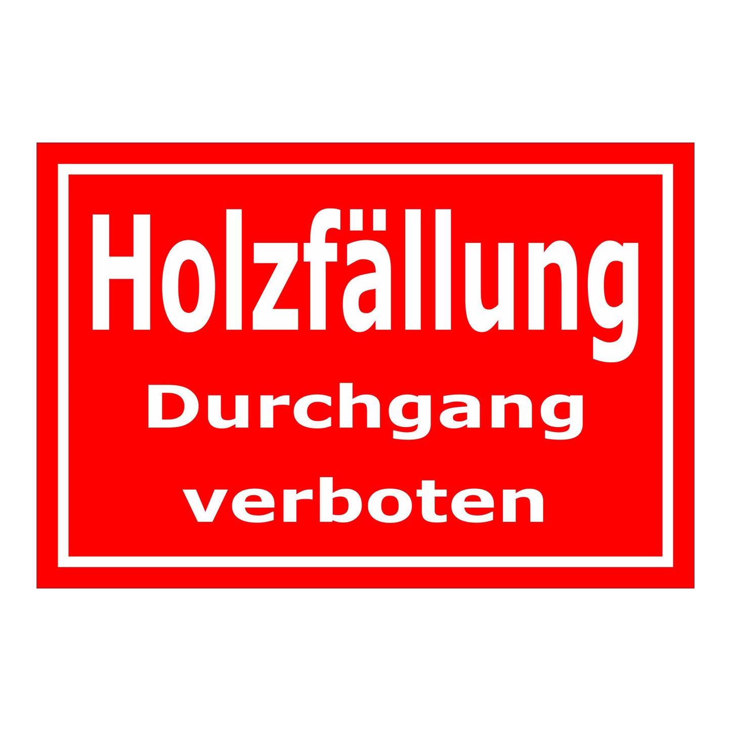 Schild Holzfällung Durchgang verboten in rot mit weißer Schrift