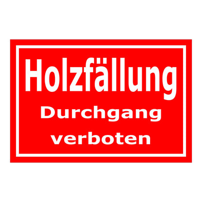Schild Holzfällung Durchgang verboten in rot mit weißer Schrift
