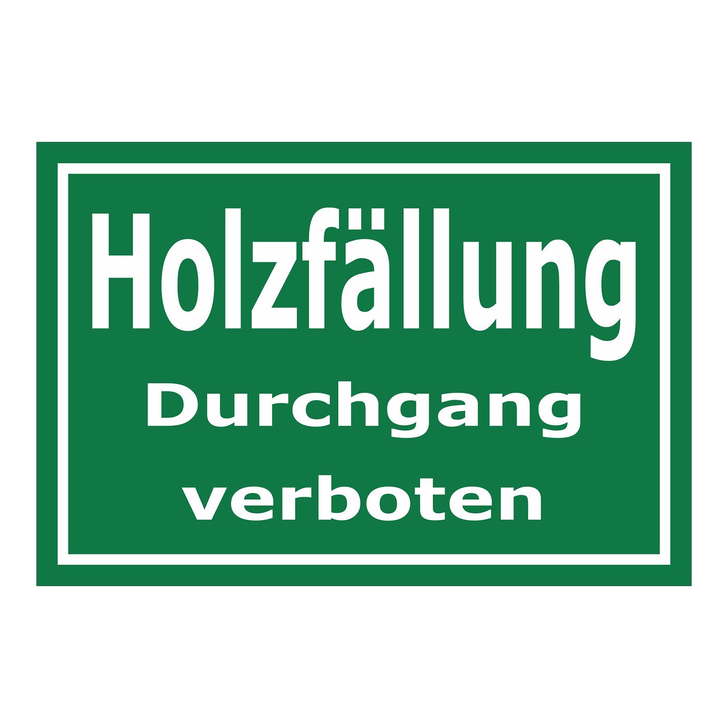 Schild Holzfällung Durchgang verboten in grün mit weißer Schrift
