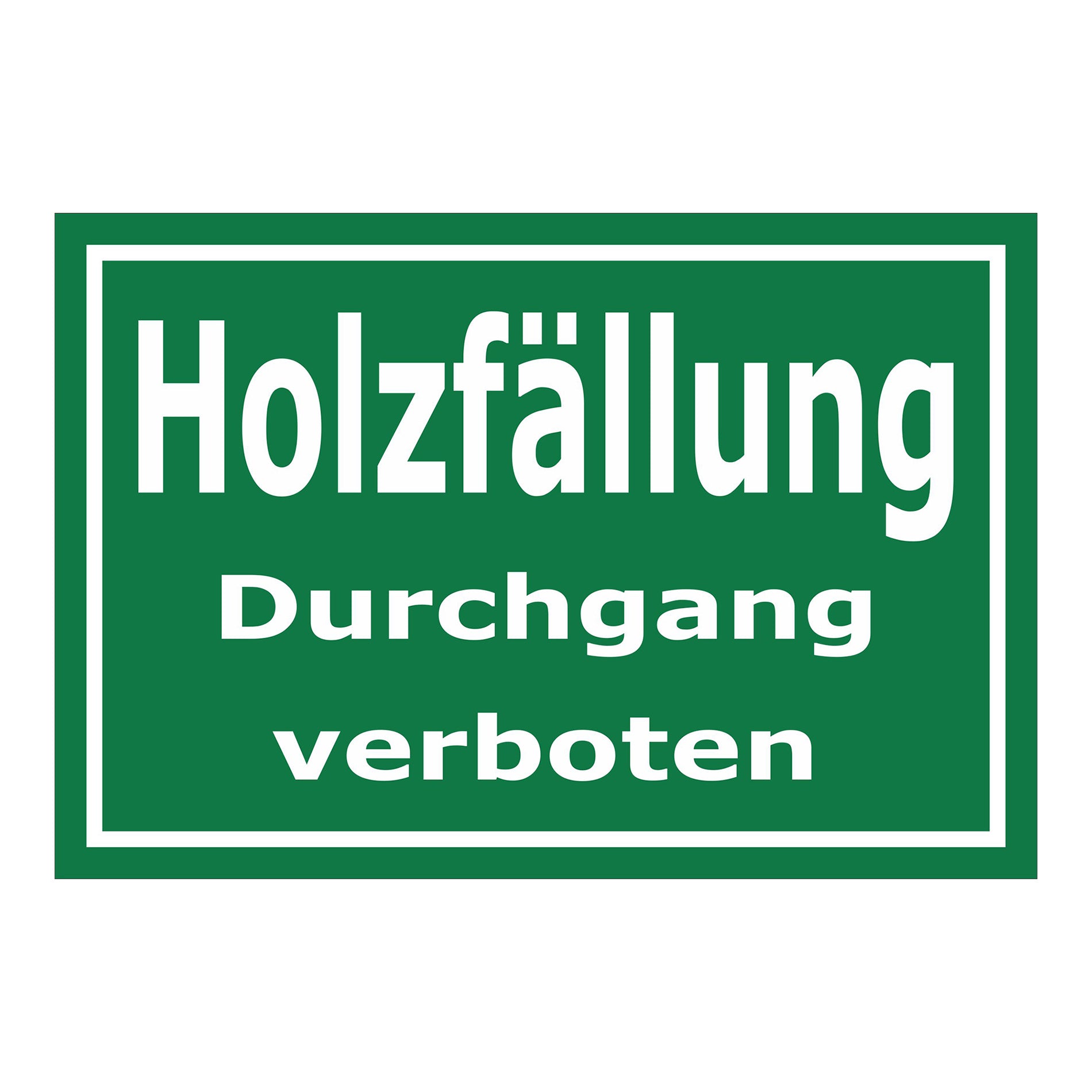 Schild Holzfällung Durchgang verboten in grün mit weißer Schrift
