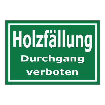 Schild Holzfällung Durchgang verboten in grün mit weißer Schrift