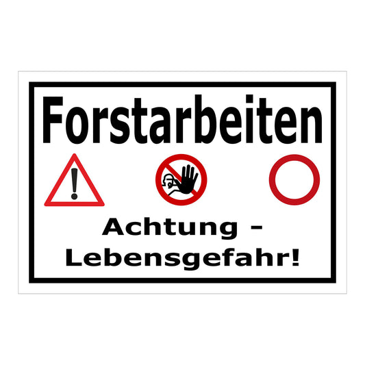 Schild Forstarbeiten Achtung Lebensgefahr in weiß mit schwarzem Rand