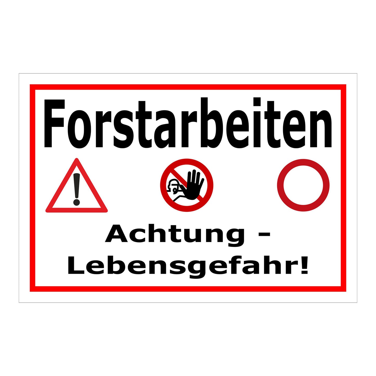 Schild Forstarbeiten Achtung Lebensgefahr in weiß mit rotem Rand