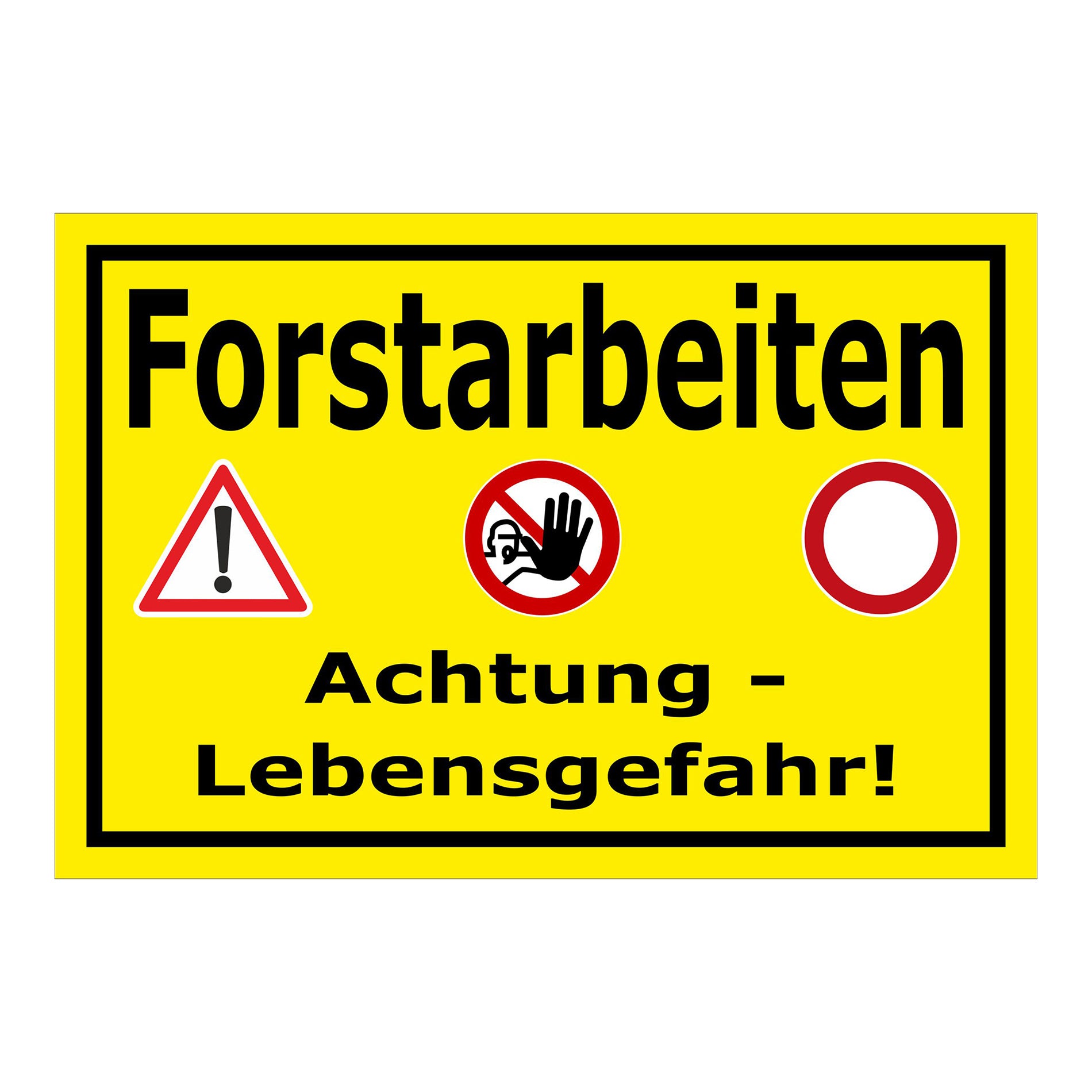 Schild Forstarbeiten Achtung Lebensgefahr in gelb mit schwarzem Rand