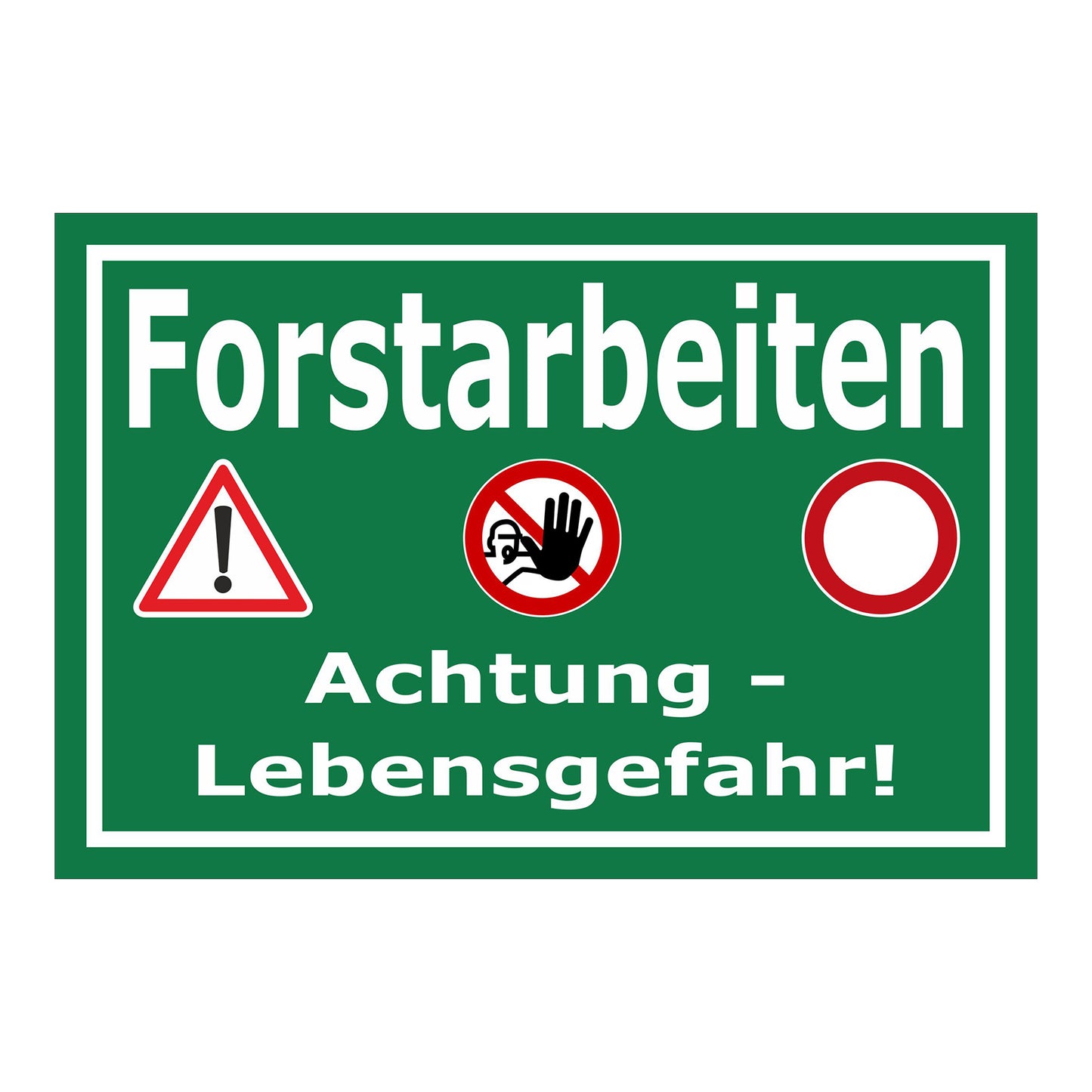 Schild Forstarbeiten Achtung Lebensgefahr in grün mit weißem Rand