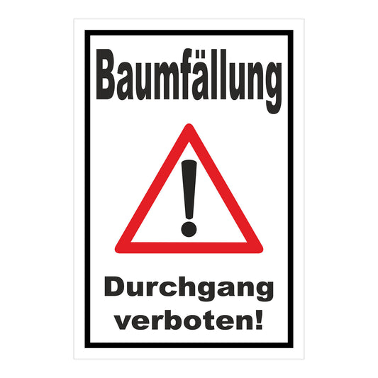 Schild Baumfällung Durchgang verboten! weißer Hintergrund mit schwarzem Rand und rotem Warnsymbol
