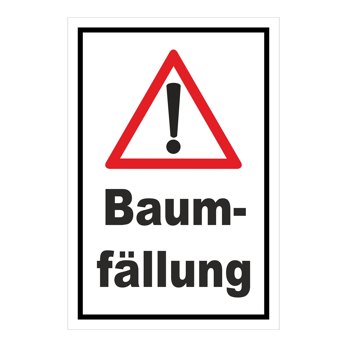 Schild Warnhinweis Baumfällung ‚Baum-fällung‘ in Weiß mit schwarzem Rahmen