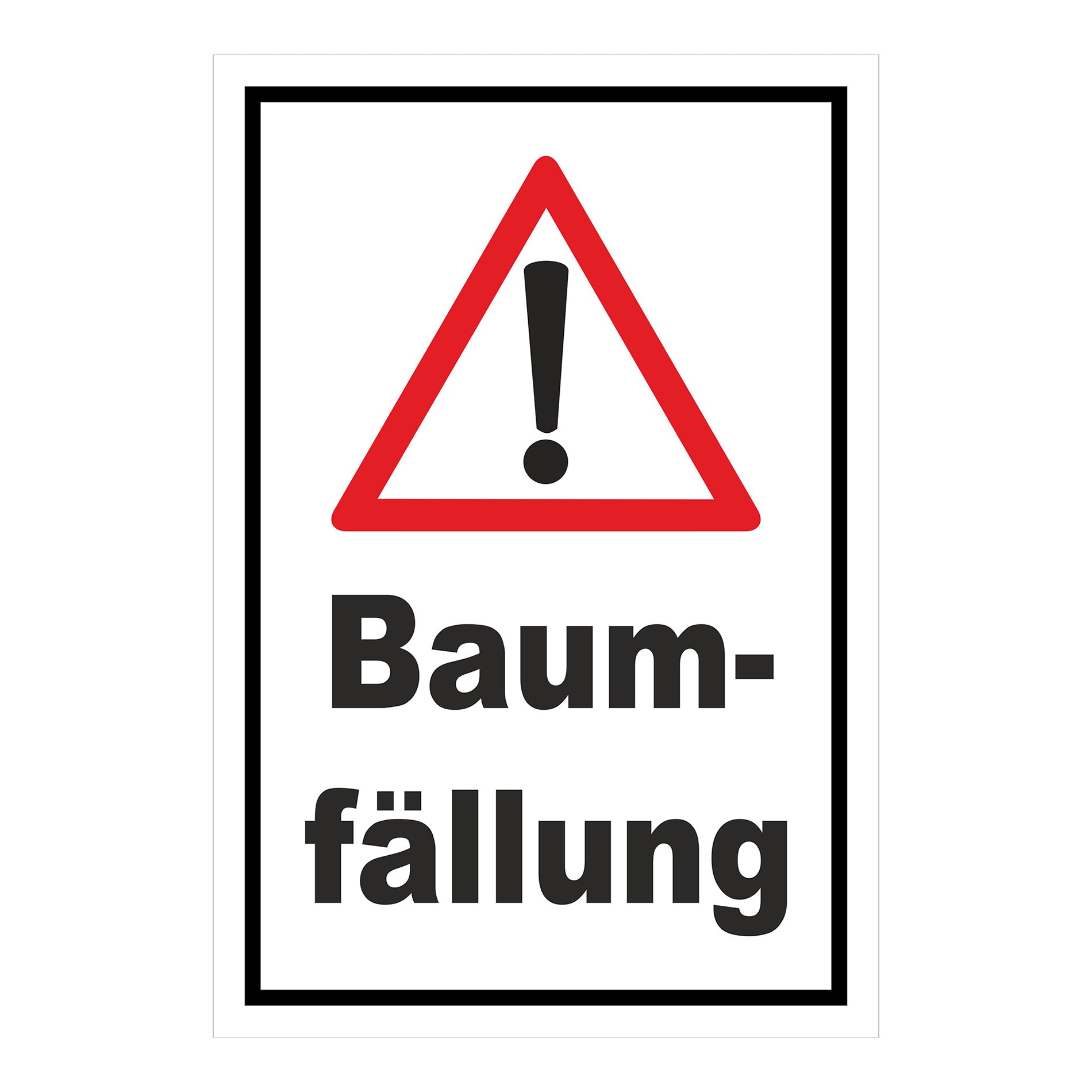 Schild Warnhinweis Baumfällung ‚Baum-fällung‘ in Weiß mit schwarzem Rahmen