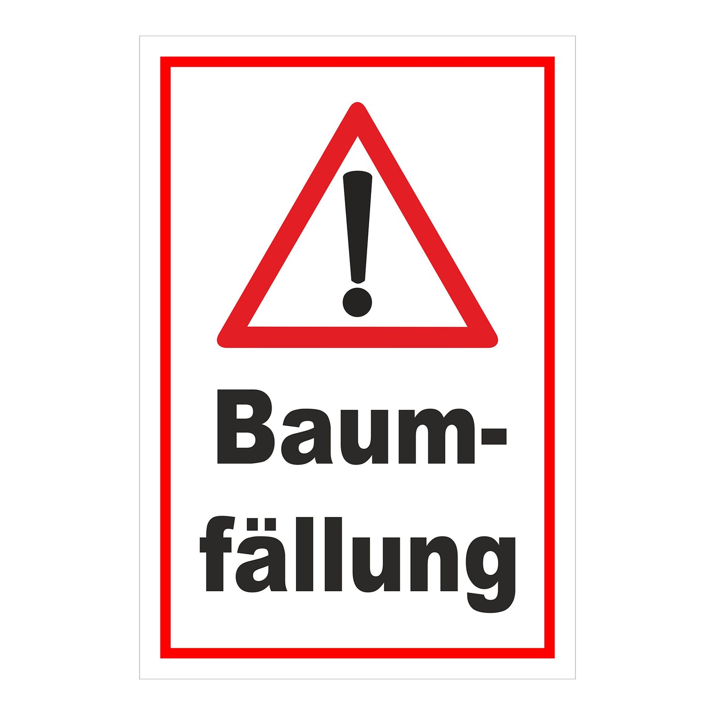 Schild Warnhinweis Baumfällung ‚Baum-fällung‘ in Weiß mit rotem Rahmen