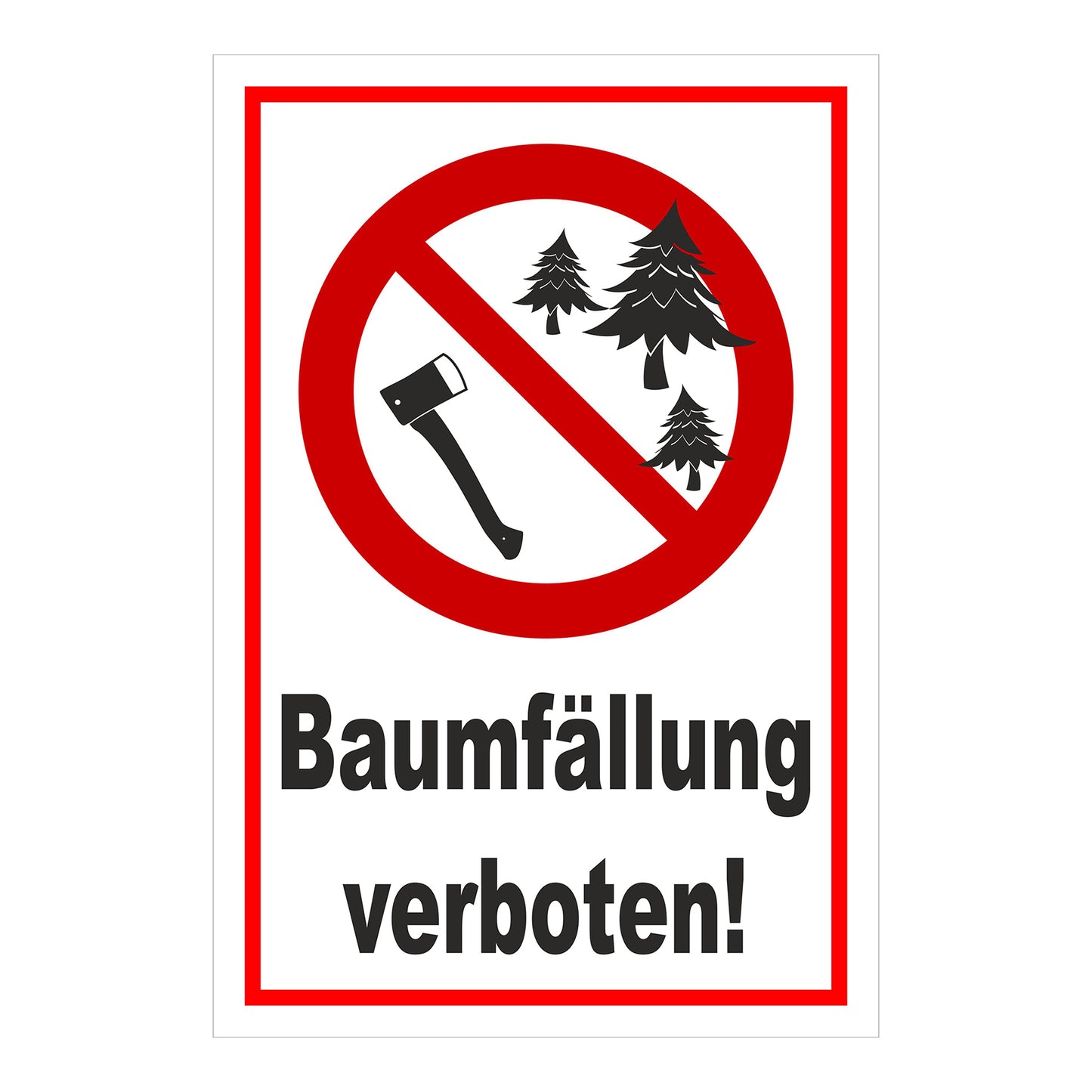 Schild Baumfällung verboten ‚Baumfällung verboten!‘ weißer Hintergrund mit rotem Rand