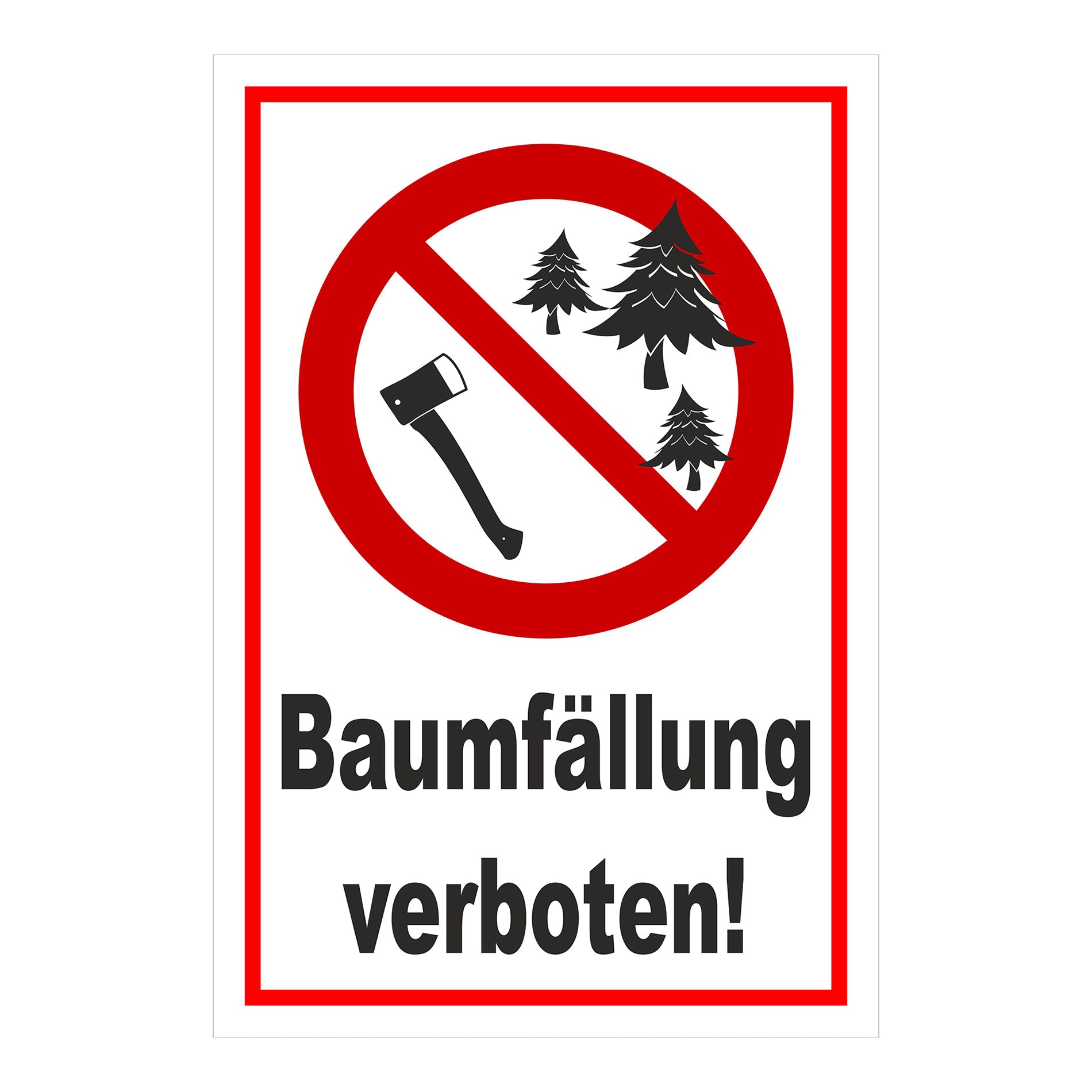 Schild Baumfällung verboten ‚Baumfällung verboten!‘ weißer Hintergrund mit rotem Rand