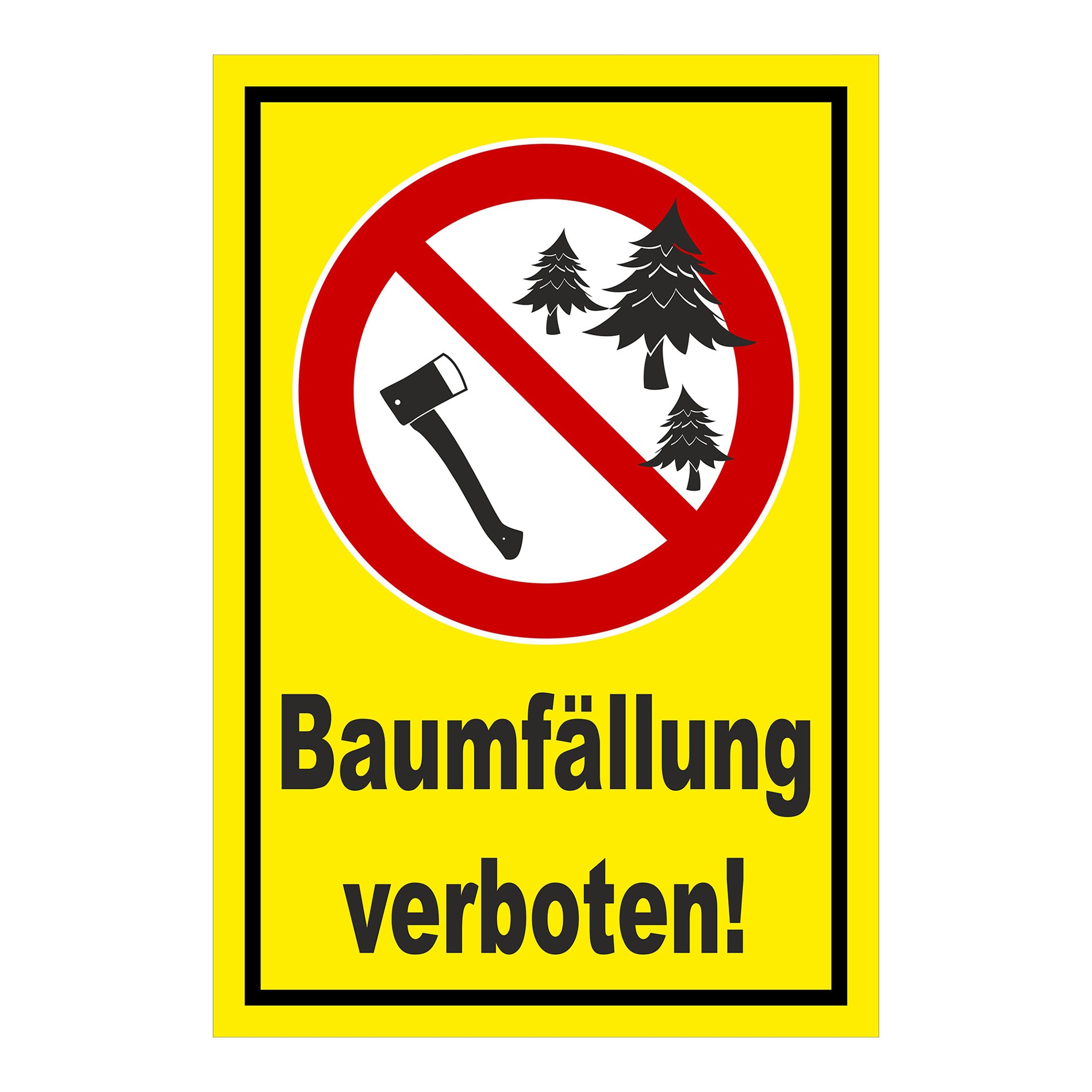 Schild Baumfällung verboten ‚Baumfällung verboten!‘ gelber Hintergrund mit schwarzem Rand