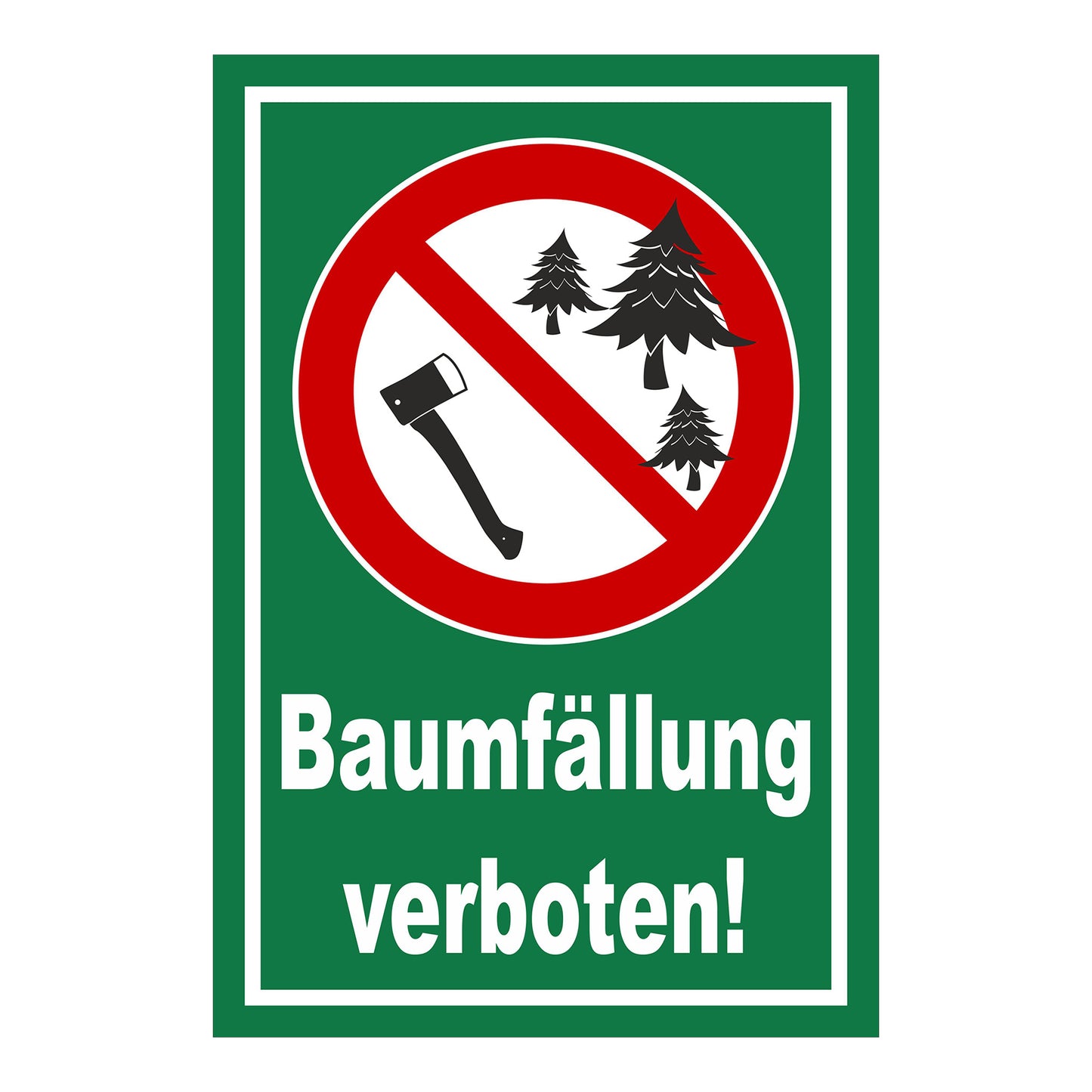 Schild Baumfällung verboten ‚Baumfällung verboten!‘ grüner Hintergrund mit weißem Text