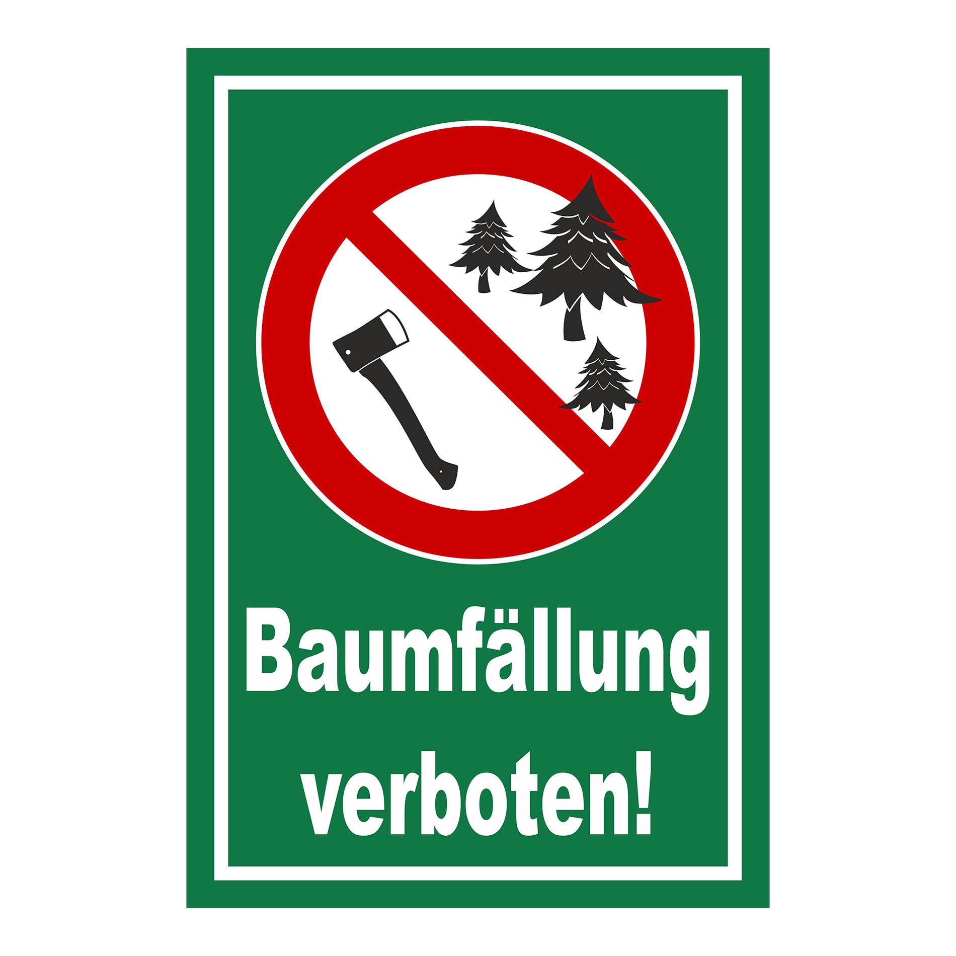 Schild Baumfällung verboten ‚Baumfällung verboten!‘ grüner Hintergrund mit weißem Text