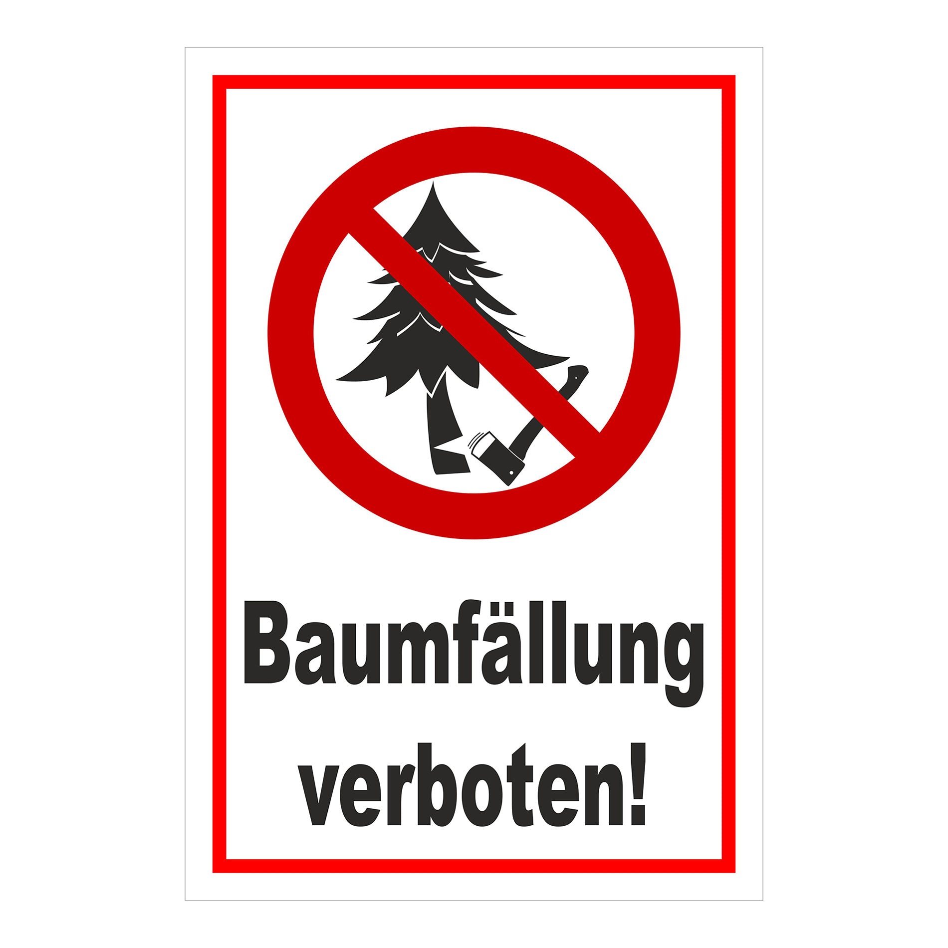 Schild Baumfällung verboten ‚Baumfällung verboten!‘ weißer Hintergrund mit rotem Rand