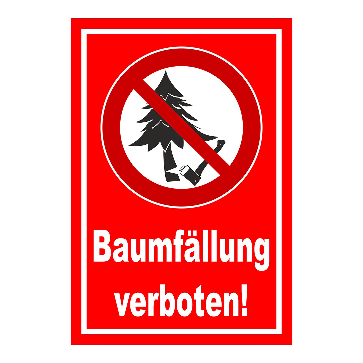 Schild Baumfällung verboten ‚Baumfällung verboten!‘ roter Hintergrund