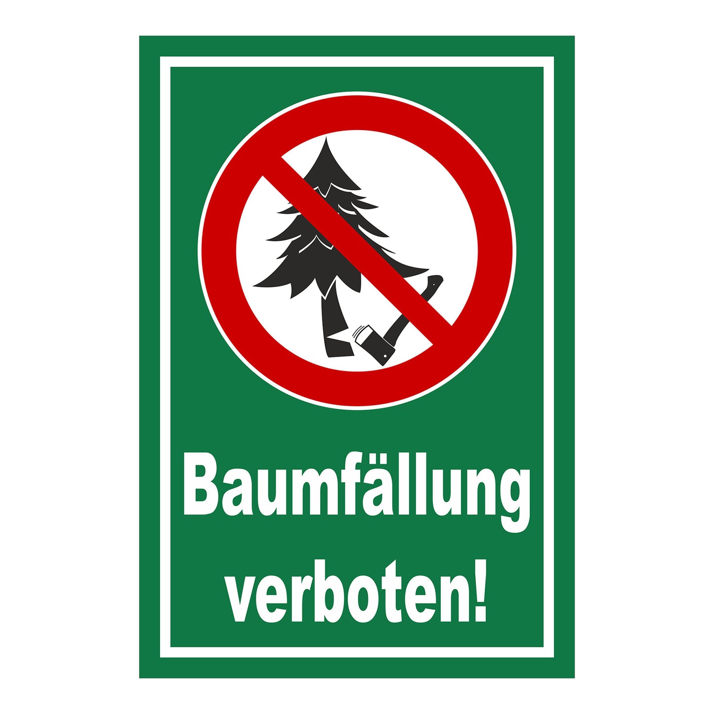 Schild Baumfällung verboten ‚Baumfällung verboten!‘ grüner Hintergrund