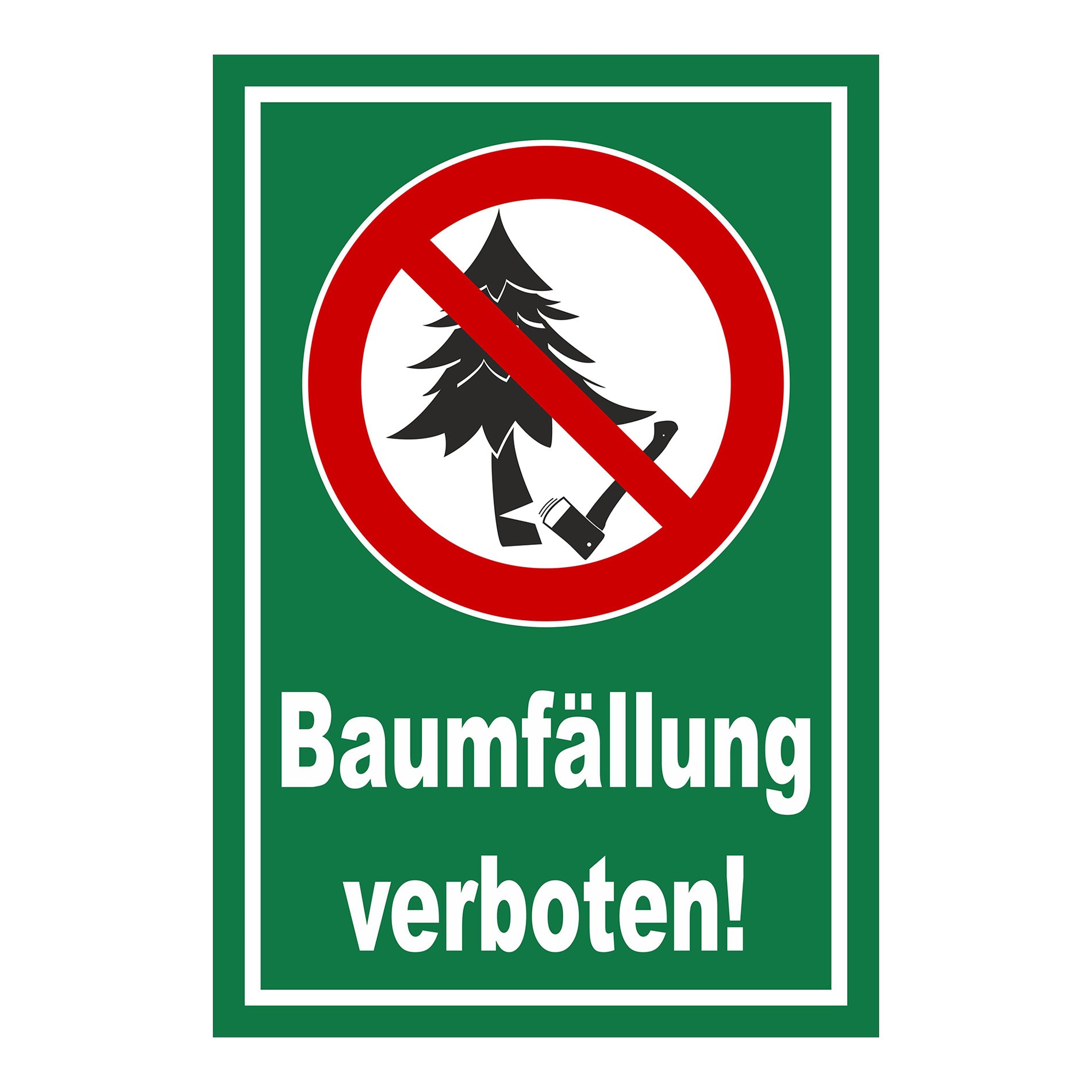 Schild Baumfällung verboten ‚Baumfällung verboten!‘ grüner Hintergrund