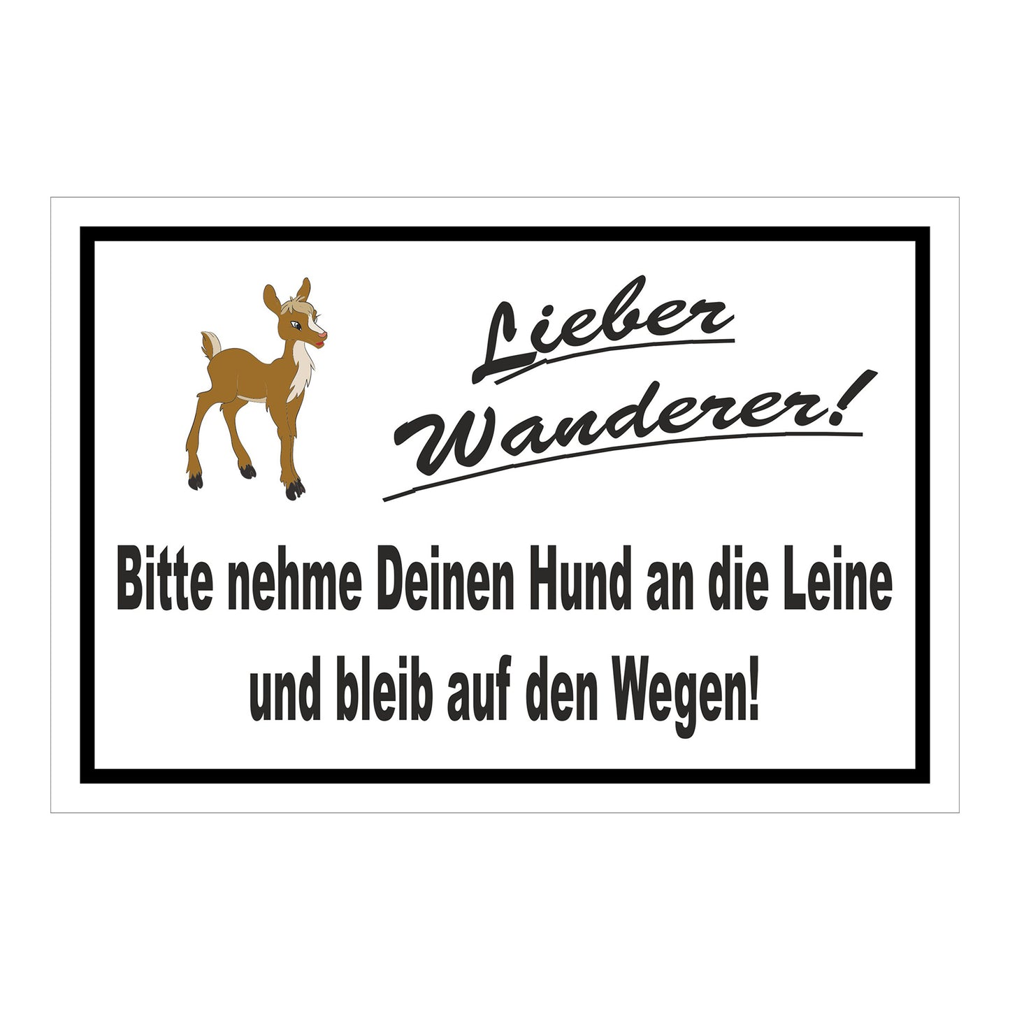 Schild Lieber Wanderer ‚Bitte nehme Deinen Hund an die Leine und bleib auf den Wegen!‘ weiß mit schwarzem Rand