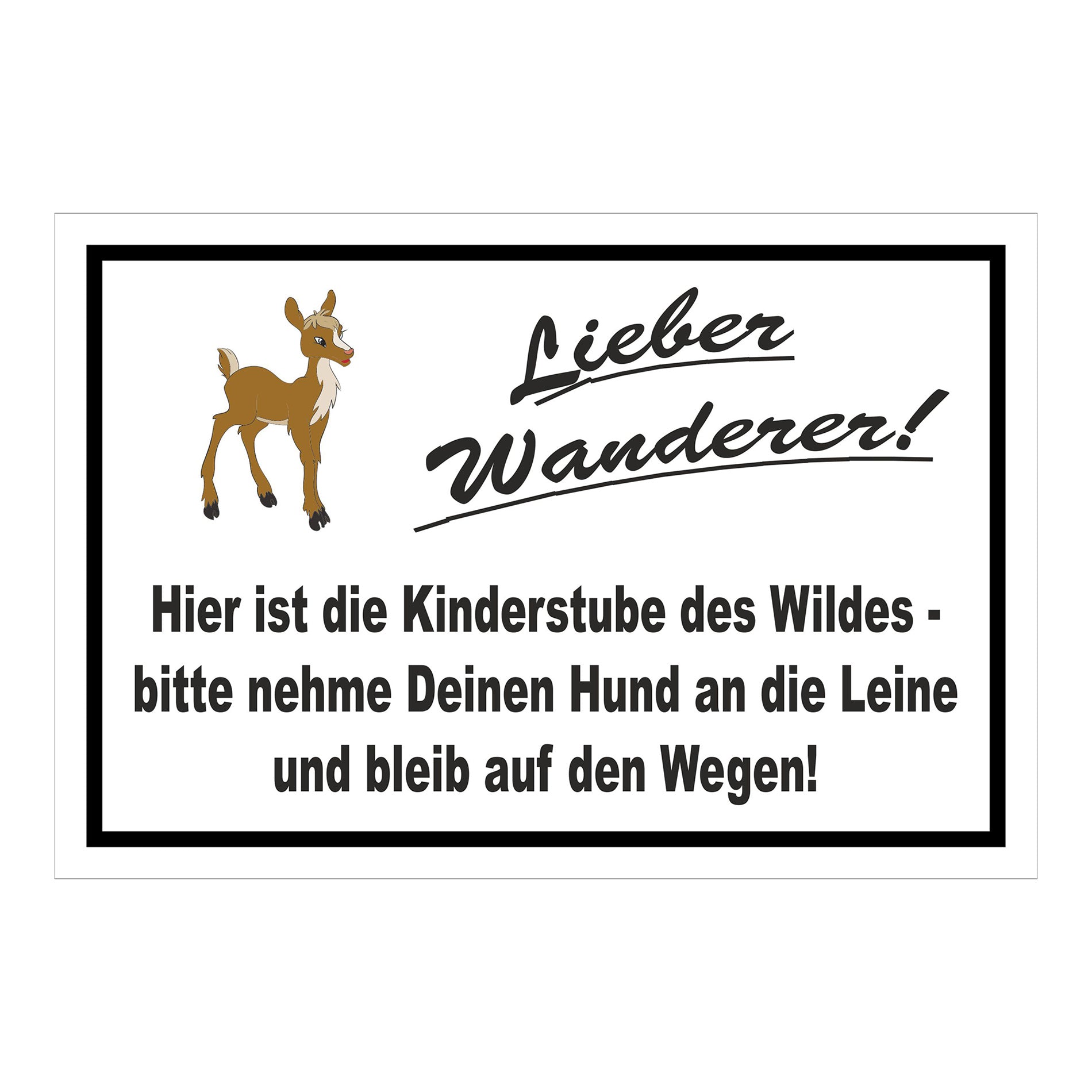 Schild Lieber Wanderer Kinderstube des Wildes weißer Hintergrund schwarzer Rand