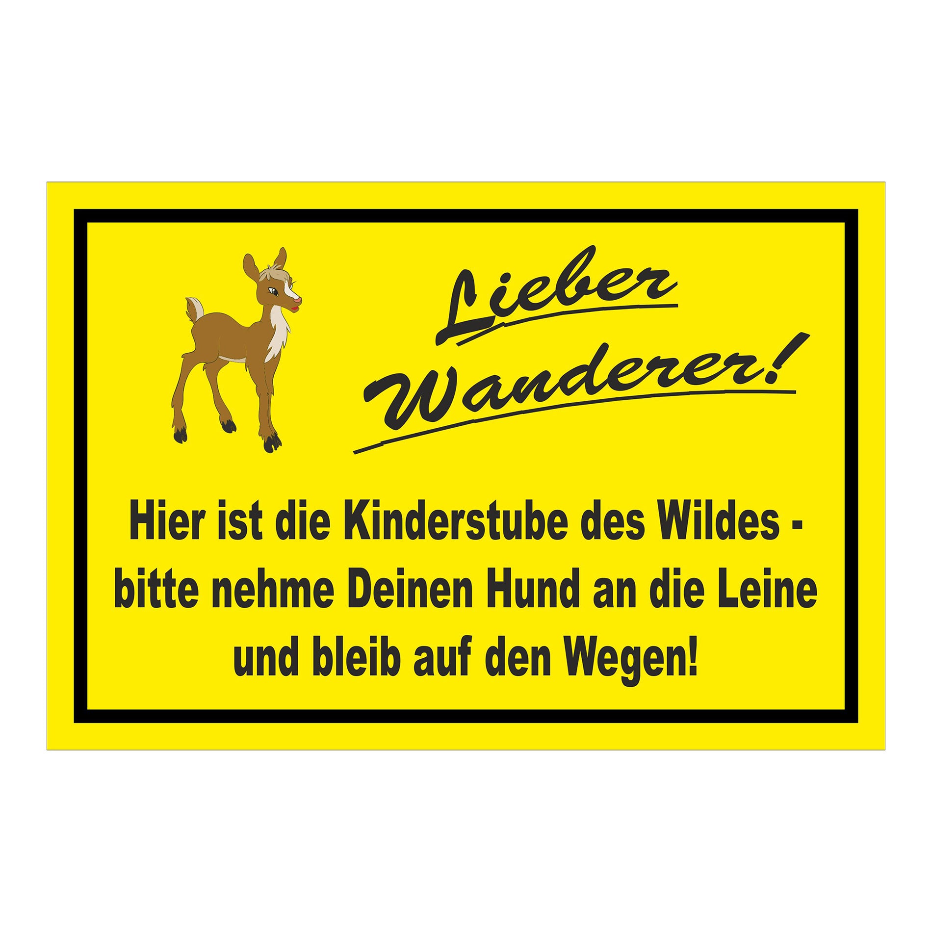 Schild Lieber Wanderer Kinderstube des Wildes gelber Hintergrund