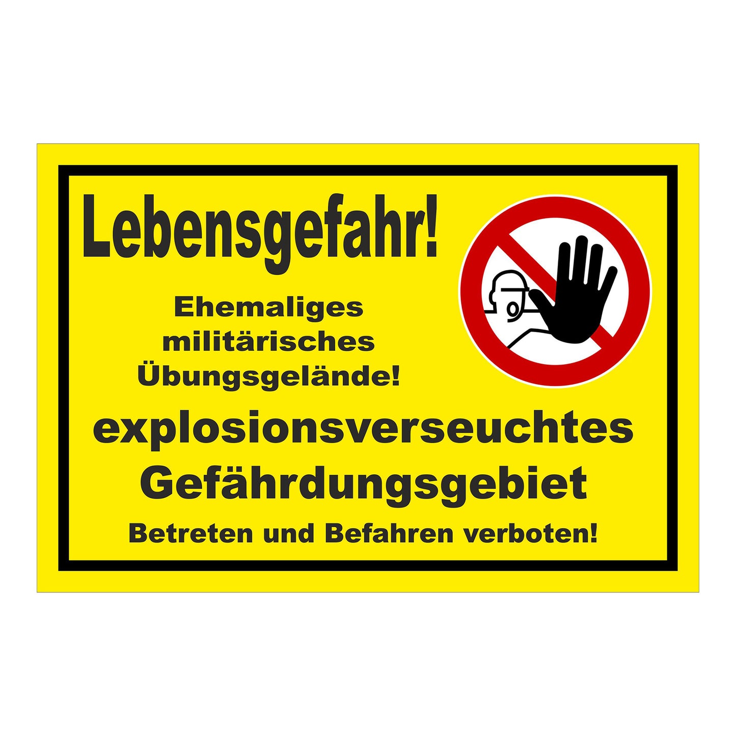 Schild Lebensgefahr ‚Lebensgefahr! Ehemaliges militärisches Übungsgelände! explosionsverseuchtes Gefährdungsgebiet Betreten und Befahren verboten!‘ in gelb