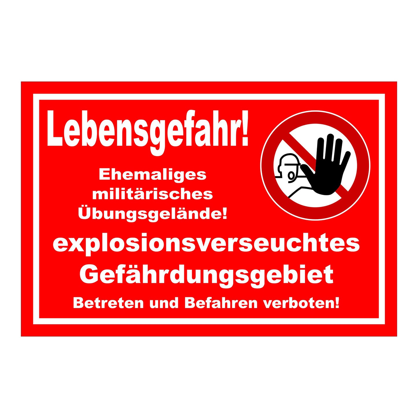 Schild Lebensgefahr ‚Lebensgefahr! Ehemaliges militärisches Übungsgelände! explosionsverseuchtes Gefährdungsgebiet Betreten und Befahren verboten!‘ in rot