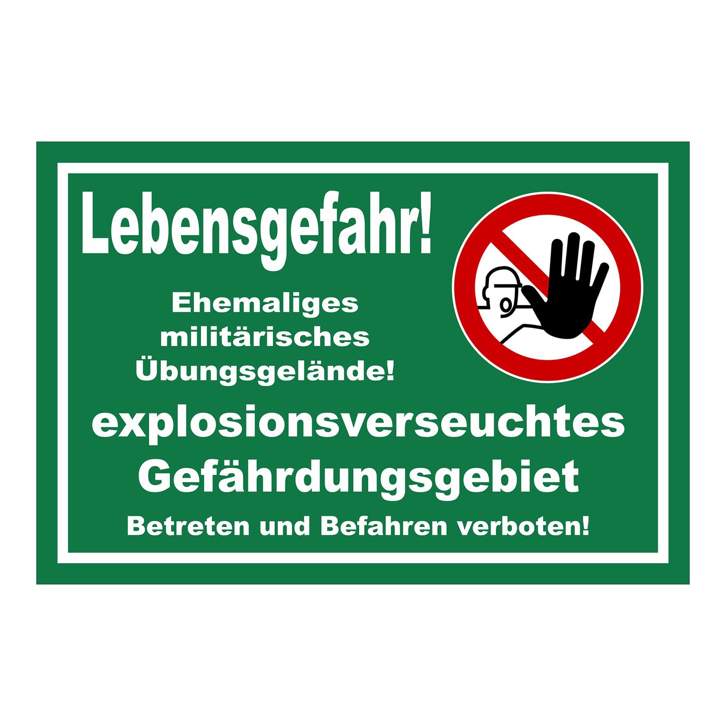 Schild Lebensgefahr ‚Lebensgefahr! Ehemaliges militärisches Übungsgelände! explosionsverseuchtes Gefährdungsgebiet Betreten und Befahren verboten!‘ in grün