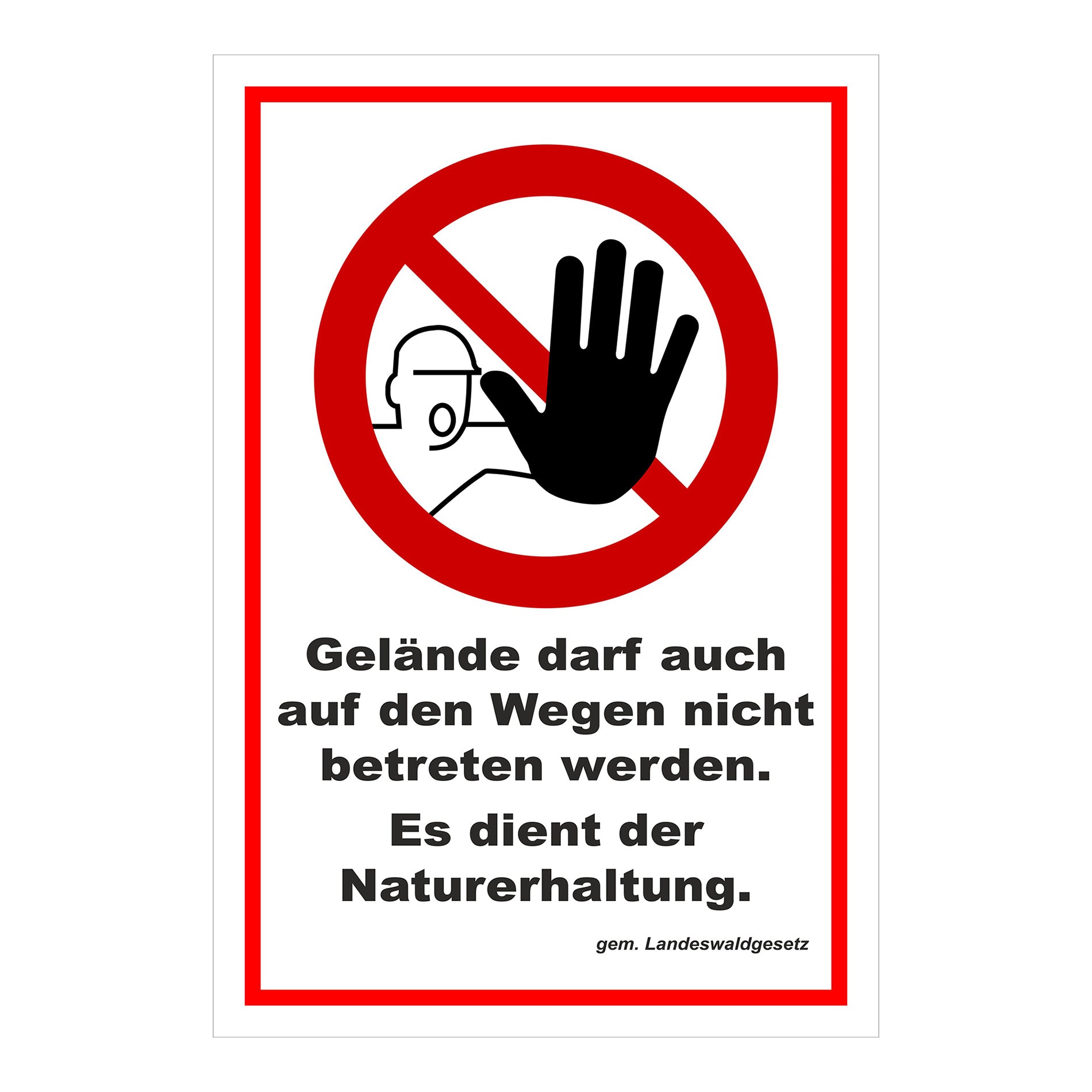 Schild Betreten verboten Naturerhaltung ‚Gelände darf auch auf den Wegen nicht betreten werden. Es dient der Naturerhaltung.‘ weiß mit rotem Rand