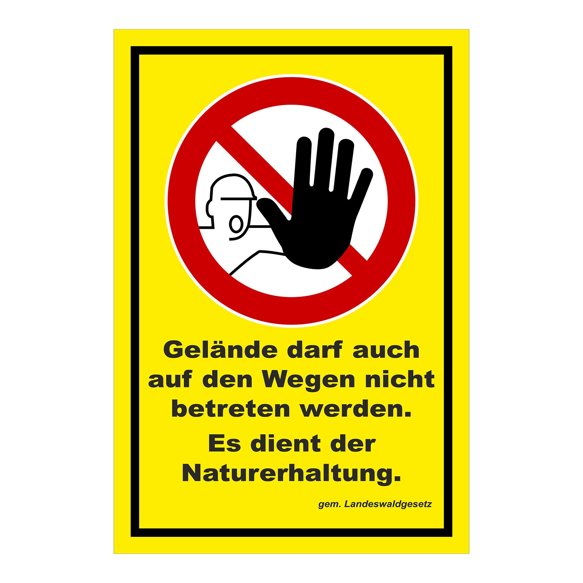 Schild Betreten verboten Naturerhaltung ‚Gelände darf auch auf den Wegen nicht betreten werden. Es dient der Naturerhaltung.‘ gelb