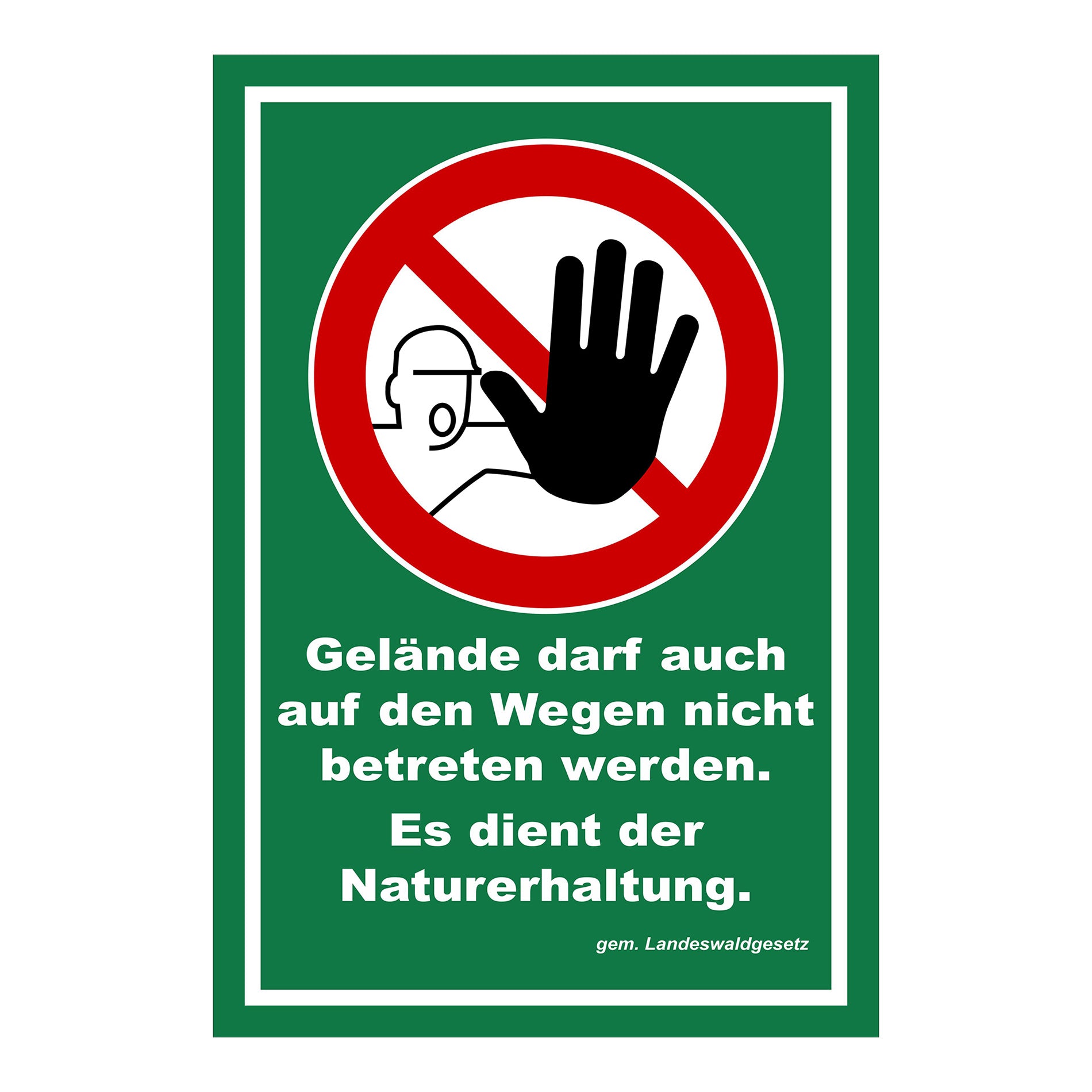 Schild Betreten verboten Naturerhaltung ‚Gelände darf auch auf den Wegen nicht betreten werden. Es dient der Naturerhaltung.‘ grün