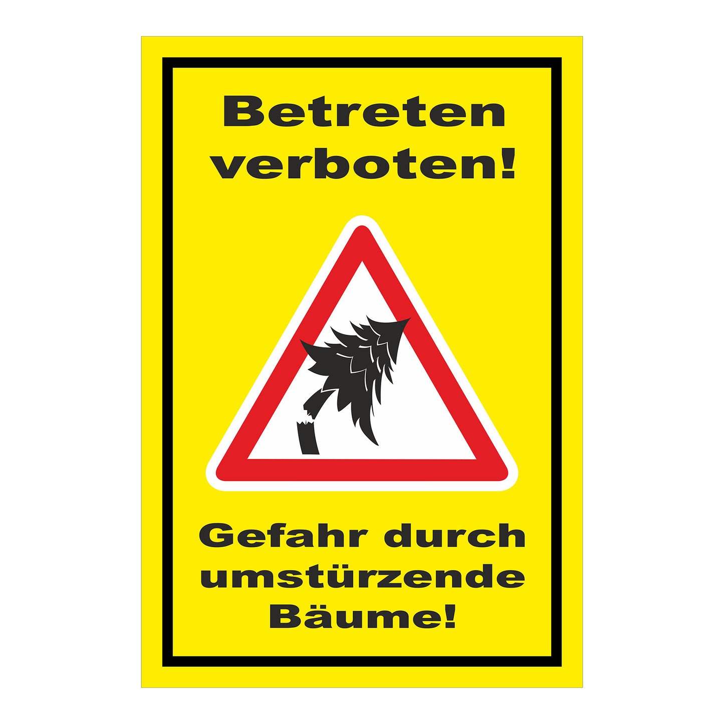 Schild Betreten verboten Gefahr durch umstürzende Bäume in Gelb mit schwarzer Schrift