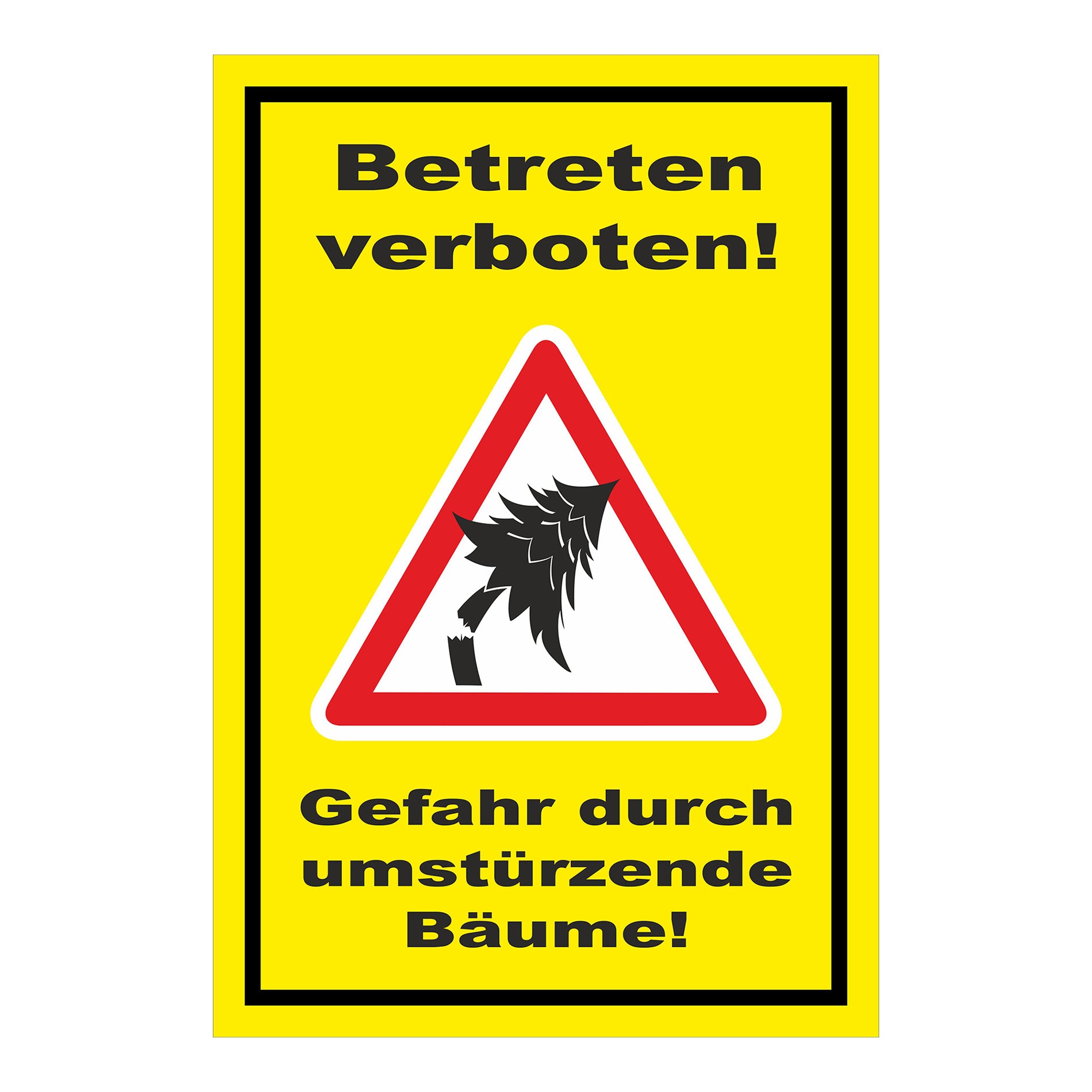 Schild Betreten verboten Gefahr durch umstürzende Bäume in Gelb mit schwarzer Schrift