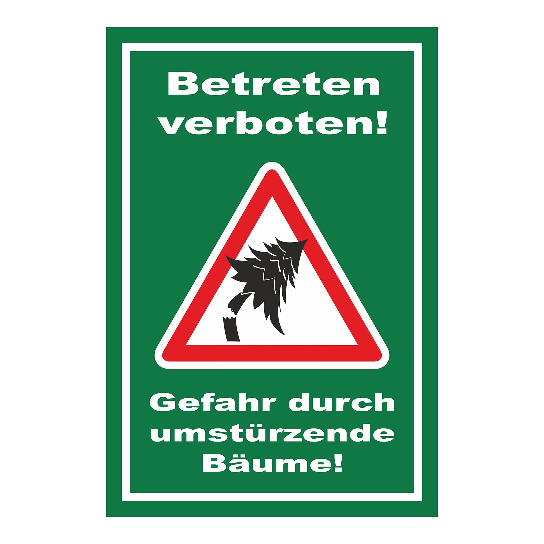 Schild Betreten verboten Gefahr durch umstürzende Bäume in Grün mit weißer Schrift
