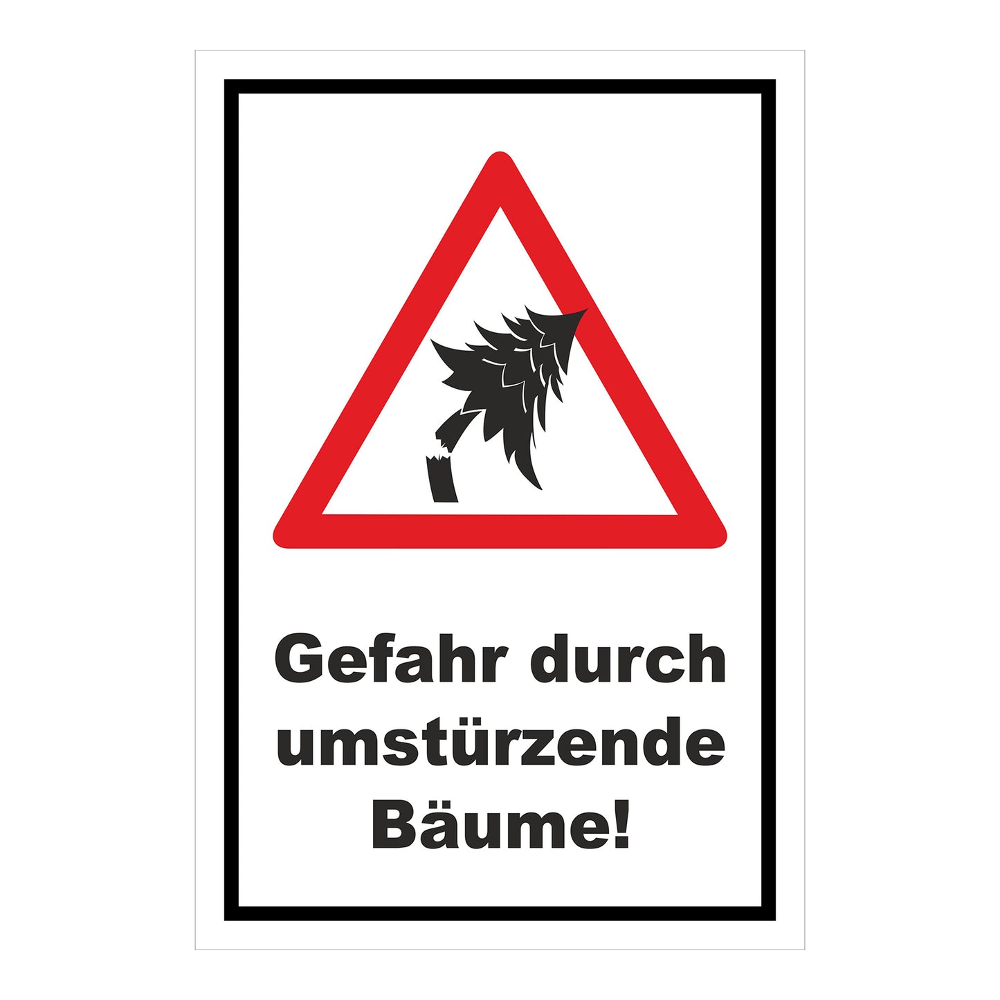 Schild Gefahr durch umstürzende Bäume ‚Gefahr durch umstürzende Bäume!‘ weißer Hintergrund schwarzer Rand