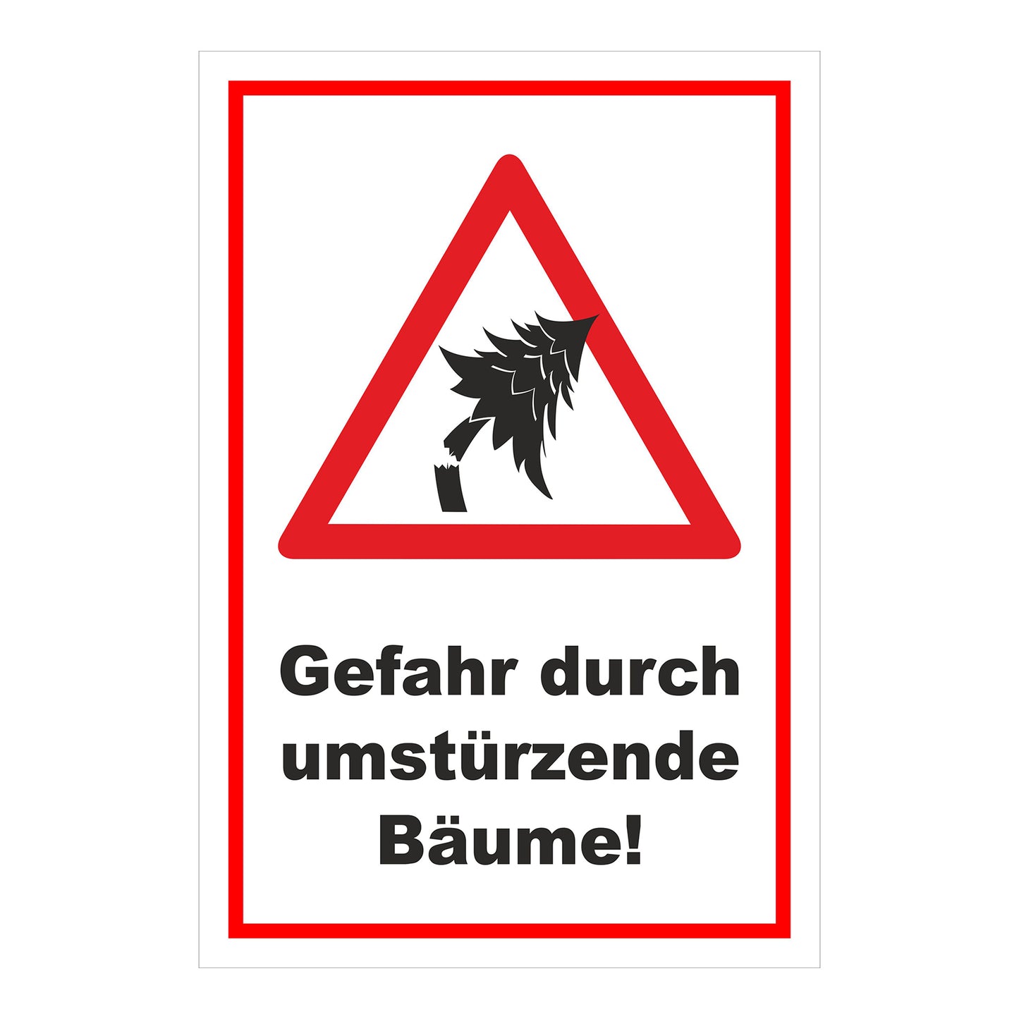 Schild Gefahr durch umstürzende Bäume ‚Gefahr durch umstürzende Bäume!‘ weißer Hintergrund roter Rand