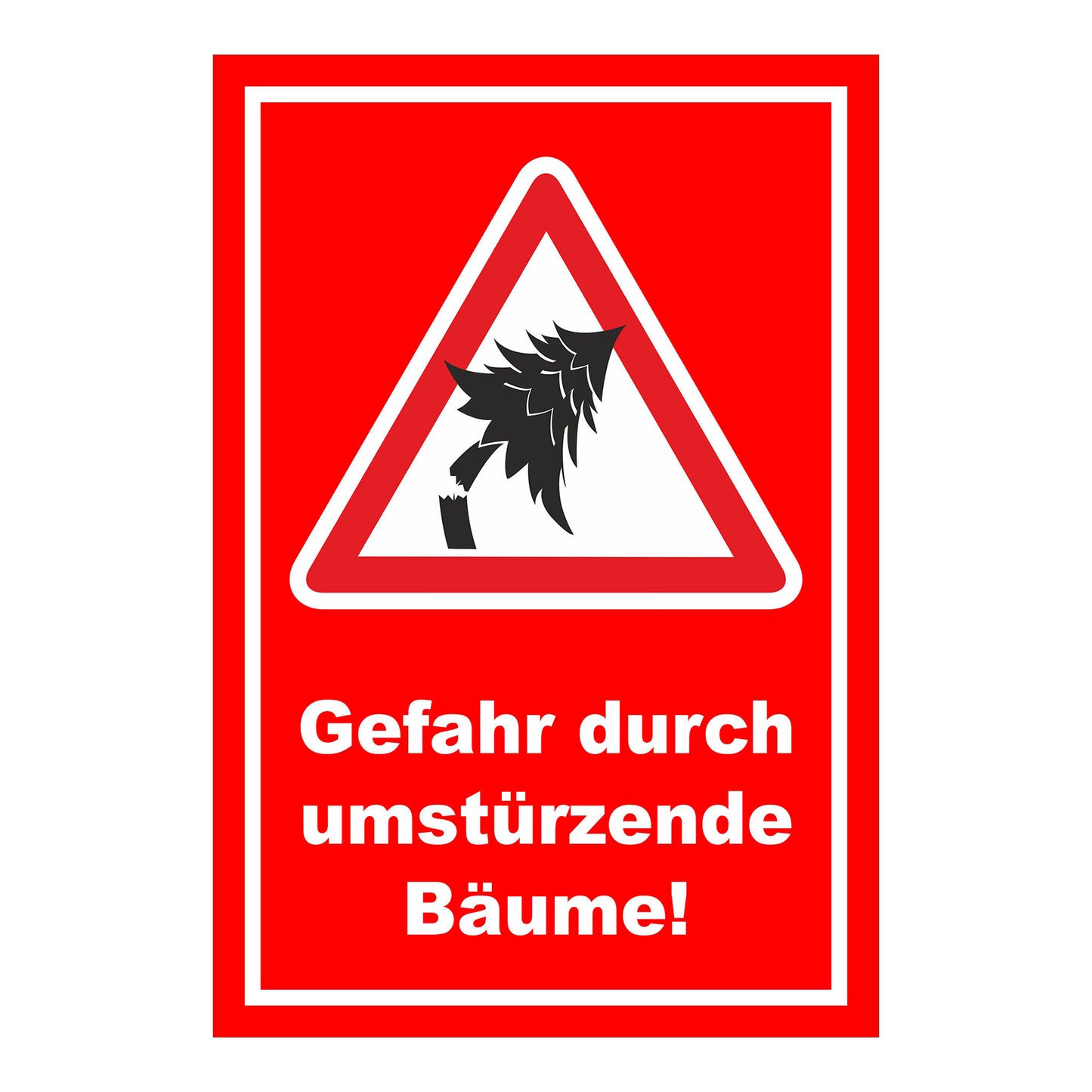 Schild Gefahr durch umstürzende Bäume ‚Gefahr durch umstürzende Bäume!‘ roter Hintergrund weißer Rand