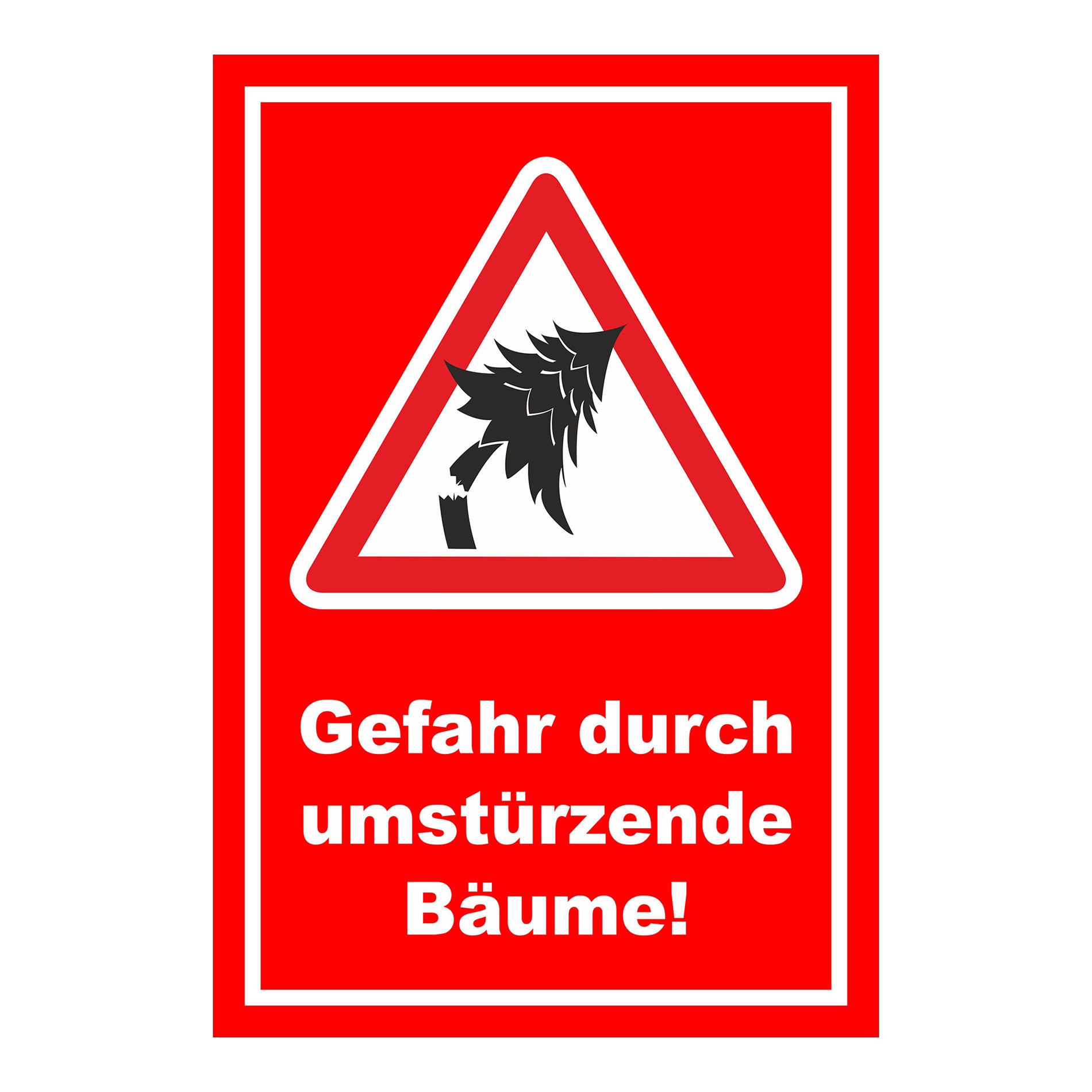 Schild Gefahr durch umstürzende Bäume ‚Gefahr durch umstürzende Bäume!‘ roter Hintergrund weißer Rand