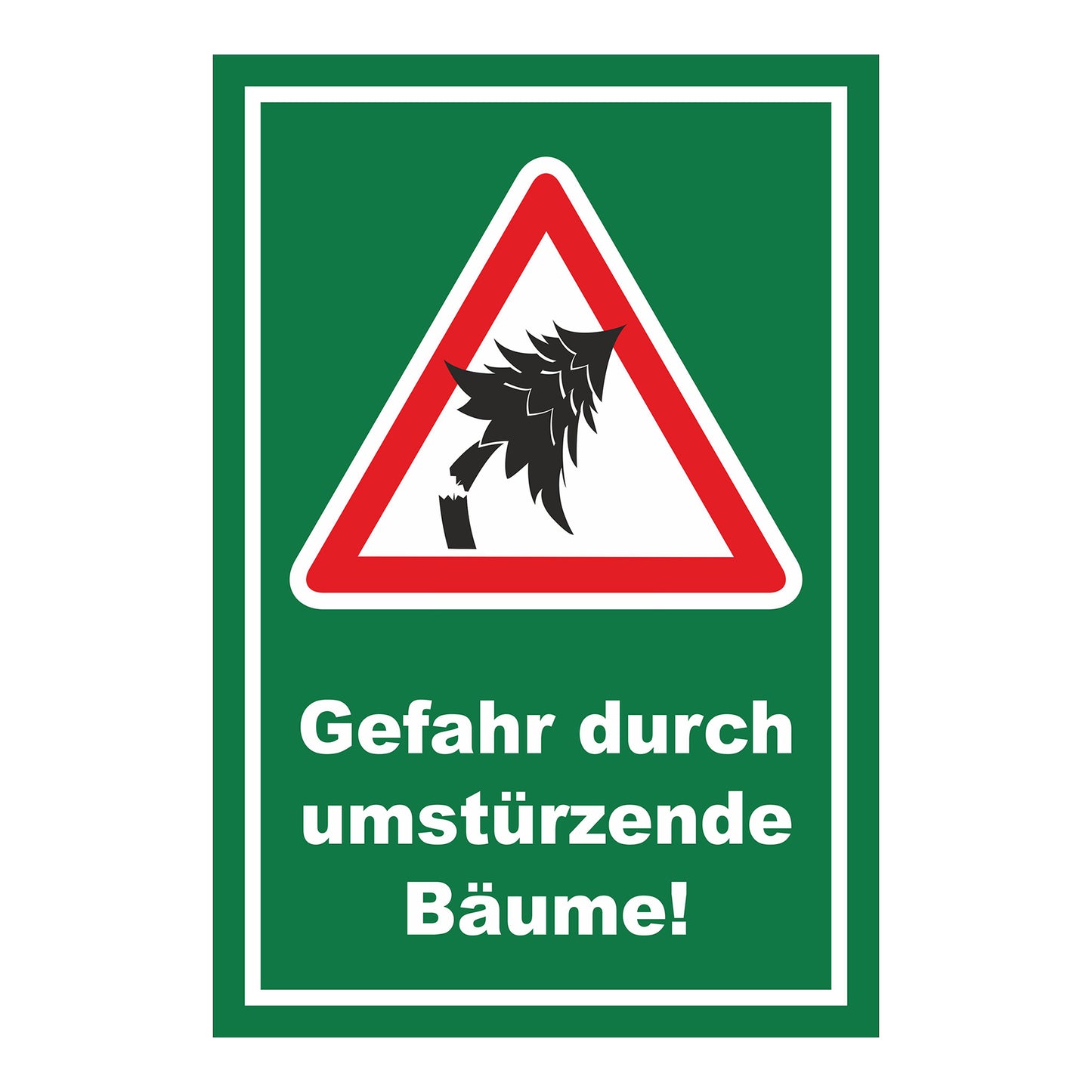 Schild Gefahr durch umstürzende Bäume ‚Gefahr durch umstürzende Bäume!‘ grüner Hintergrund weißer Rand