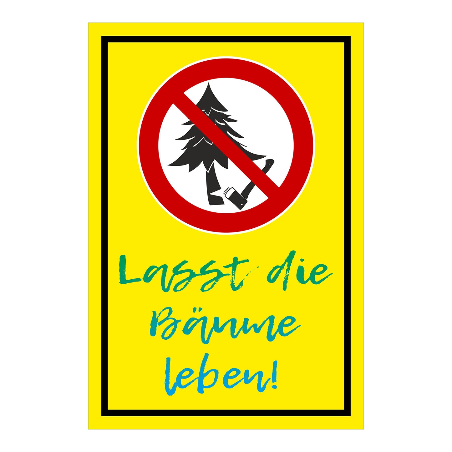 Schild Baumfällen verboten ‚Lasst die Bäume leben!‘ in gelbem Hintergrund