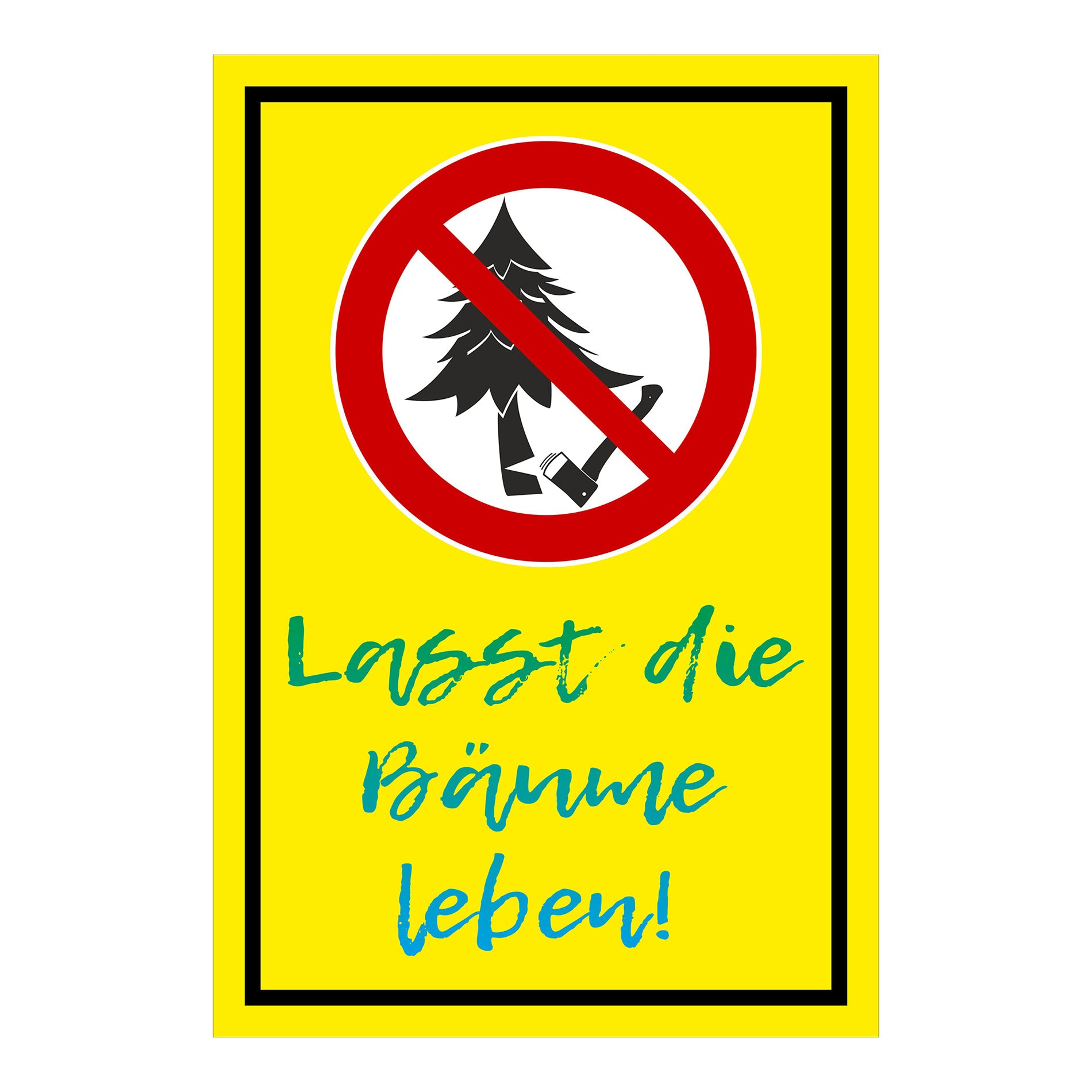 Schild Baumfällen verboten ‚Lasst die Bäume leben!‘ in gelbem Hintergrund