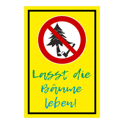 Schild Baumfällen verboten ‚Lasst die Bäume leben!‘ in gelbem Hintergrund