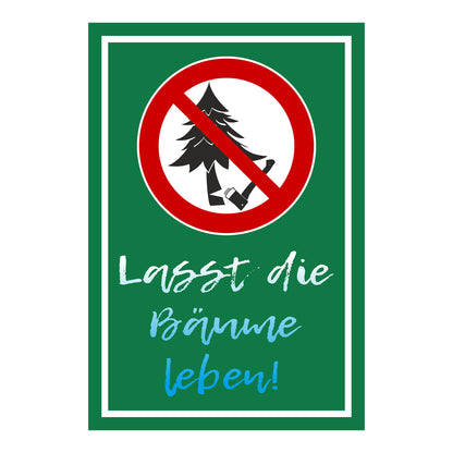 Schild Baumfällen verboten ‚Lasst die Bäume leben!‘ in grünem Hintergrund