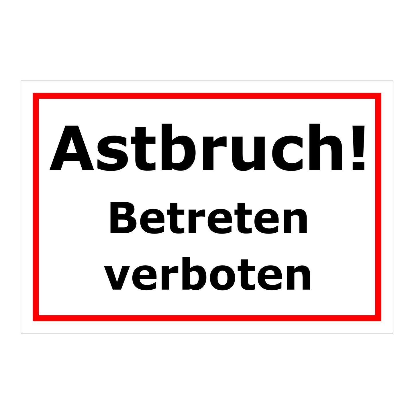 Schild Astbruch Betreten verboten in weiß mit rotem Rand und schwarzer Schrift
